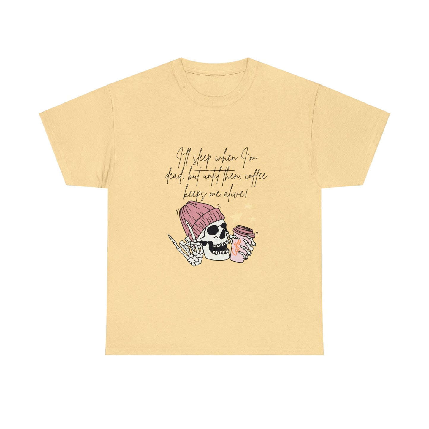 Best Unisex Coffee T-Shirt "I'll sleep when I'm dead, but until then, coffee keeps me alive"