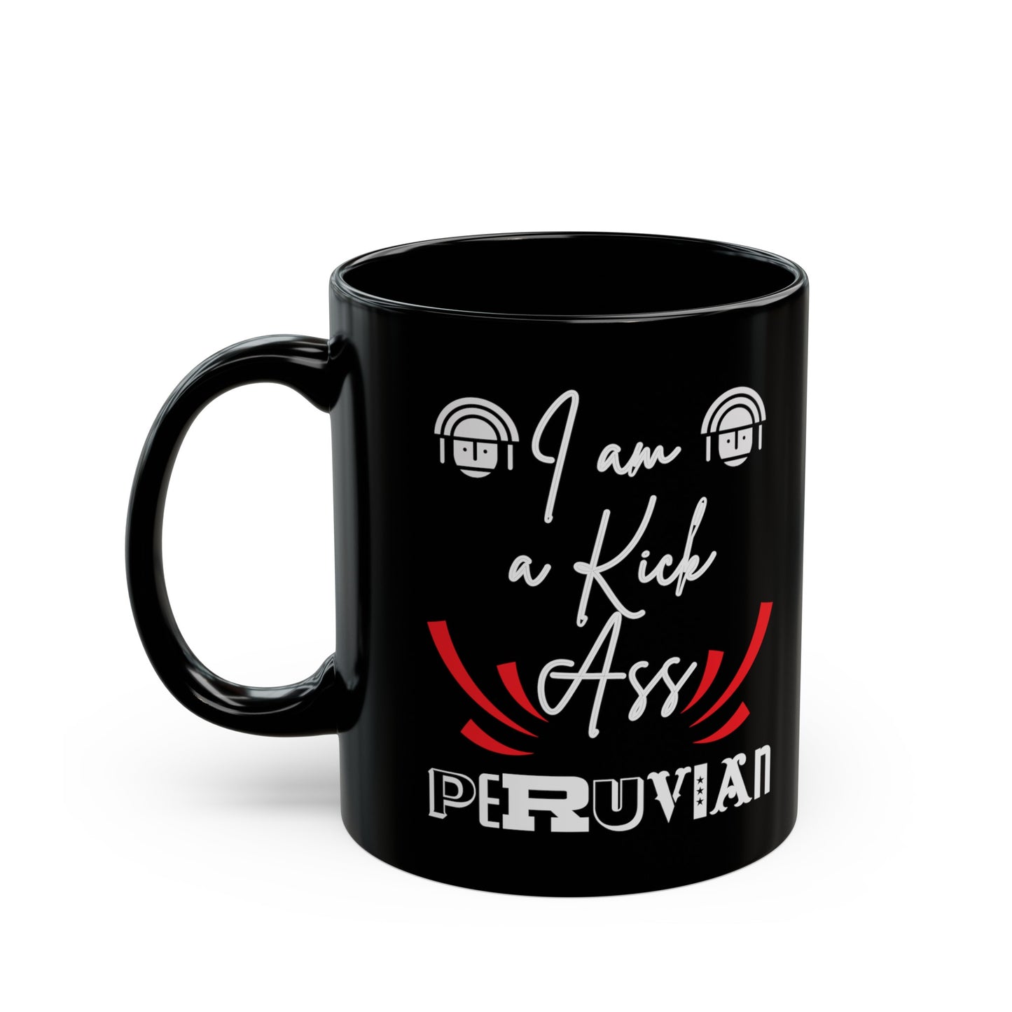 Best Peruvian Coffee Black Mug (11oz, 15oz) "Kick Ass "