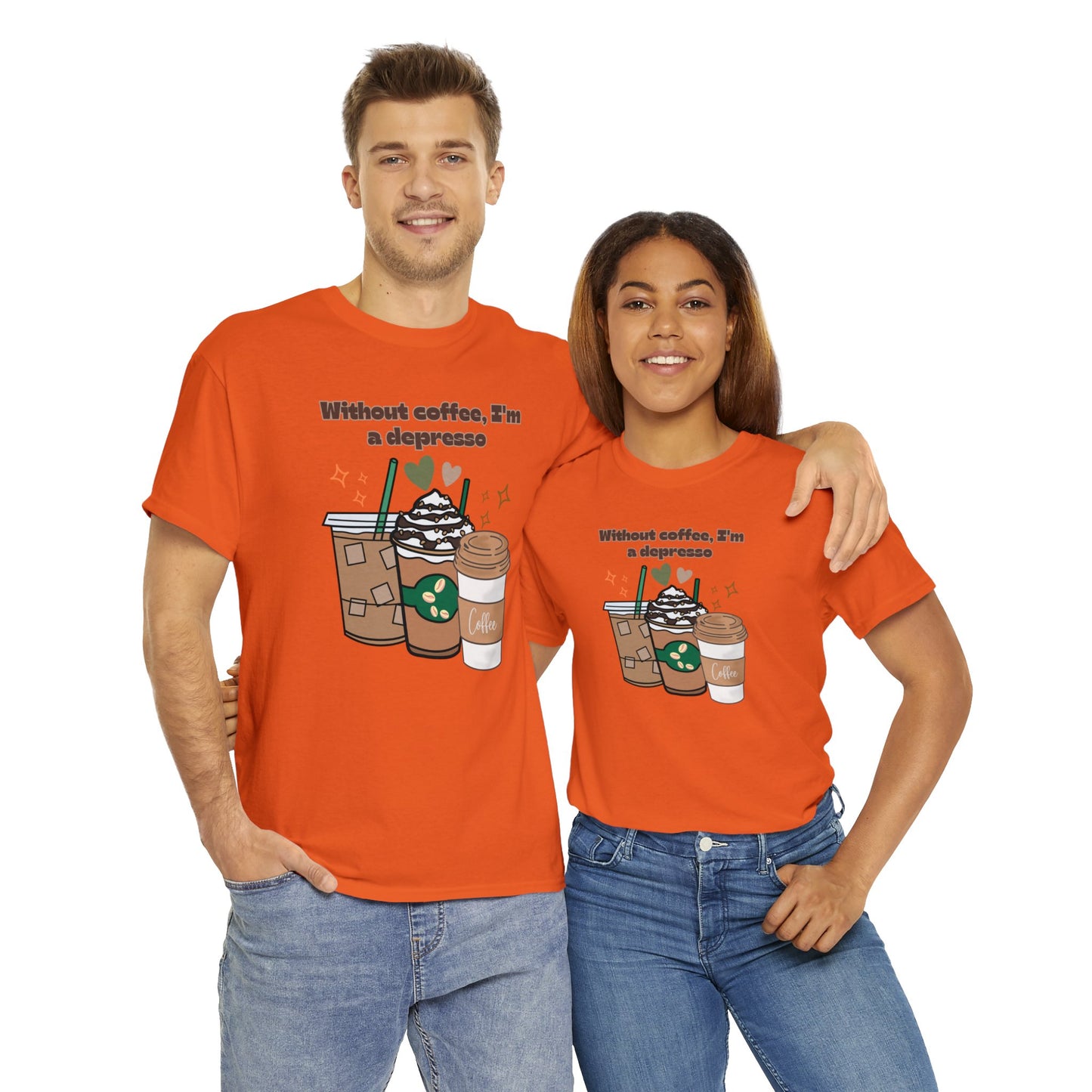 Best Unisex Coffee T-Shirt "Without coffee, I'm a Depresso"