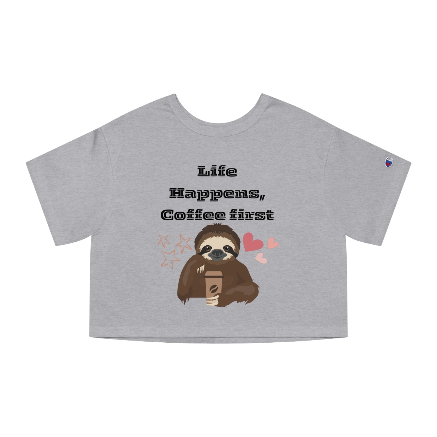 Best Champion Coffee Cropped T-Shirt "Life Happens, Coffee First"