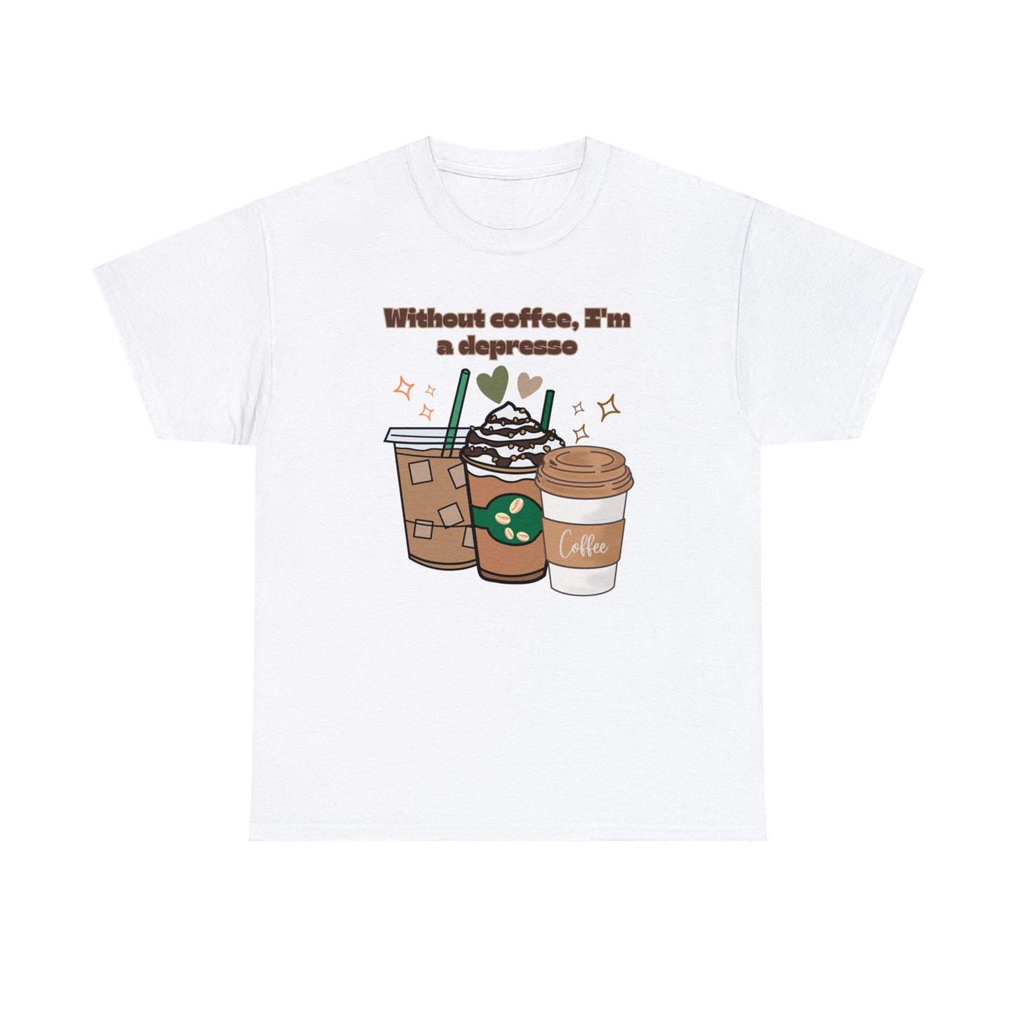 Best Unisex Coffee T-Shirt "Without coffee, I'm a Depresso"