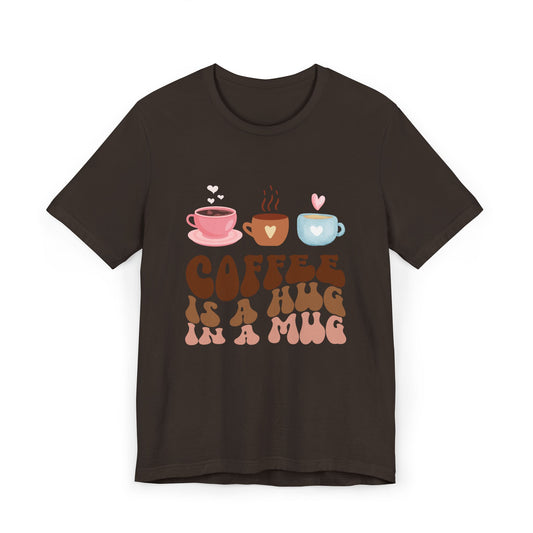 Coffee Is a Hug in a Mug T-Shirt ☕💕 Cute Coffee Graphic Tee (USA Shipping)