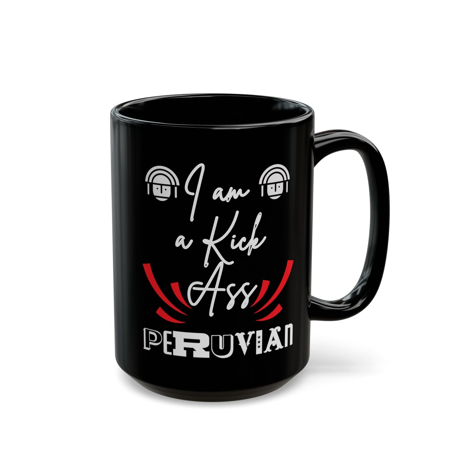 Best Peruvian Coffee Black Mug (11oz, 15oz) "Kick Ass "