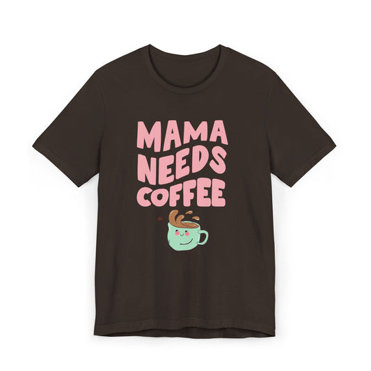Mama Needs Coffee T-Shirt – Cute Graphic Tee for Moms Who Love Coffee (USA Only)
