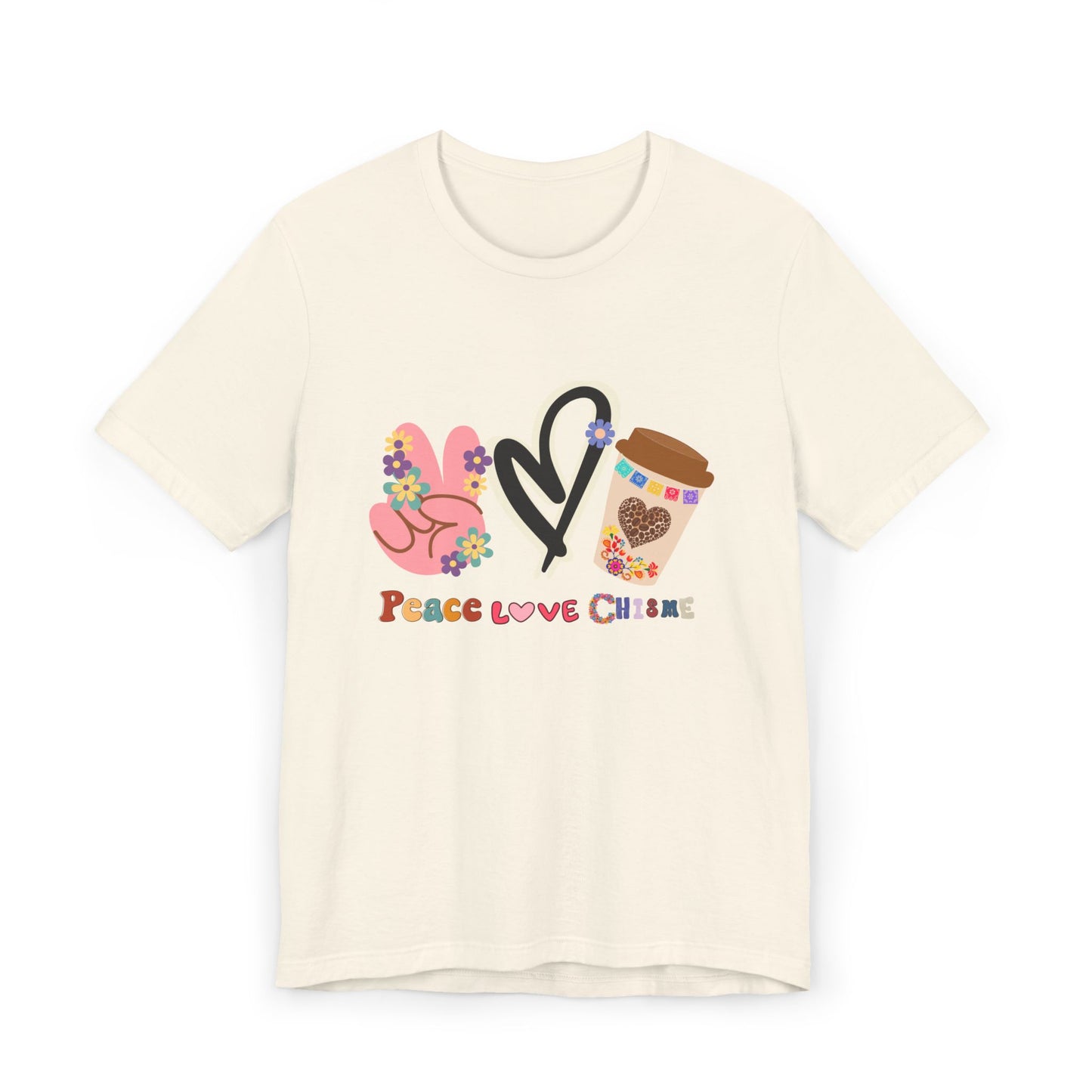 Peace Love Chisme T-Shirt β Fun Coffee Graphic Tee for Everyday Vibes (USA Shipping)