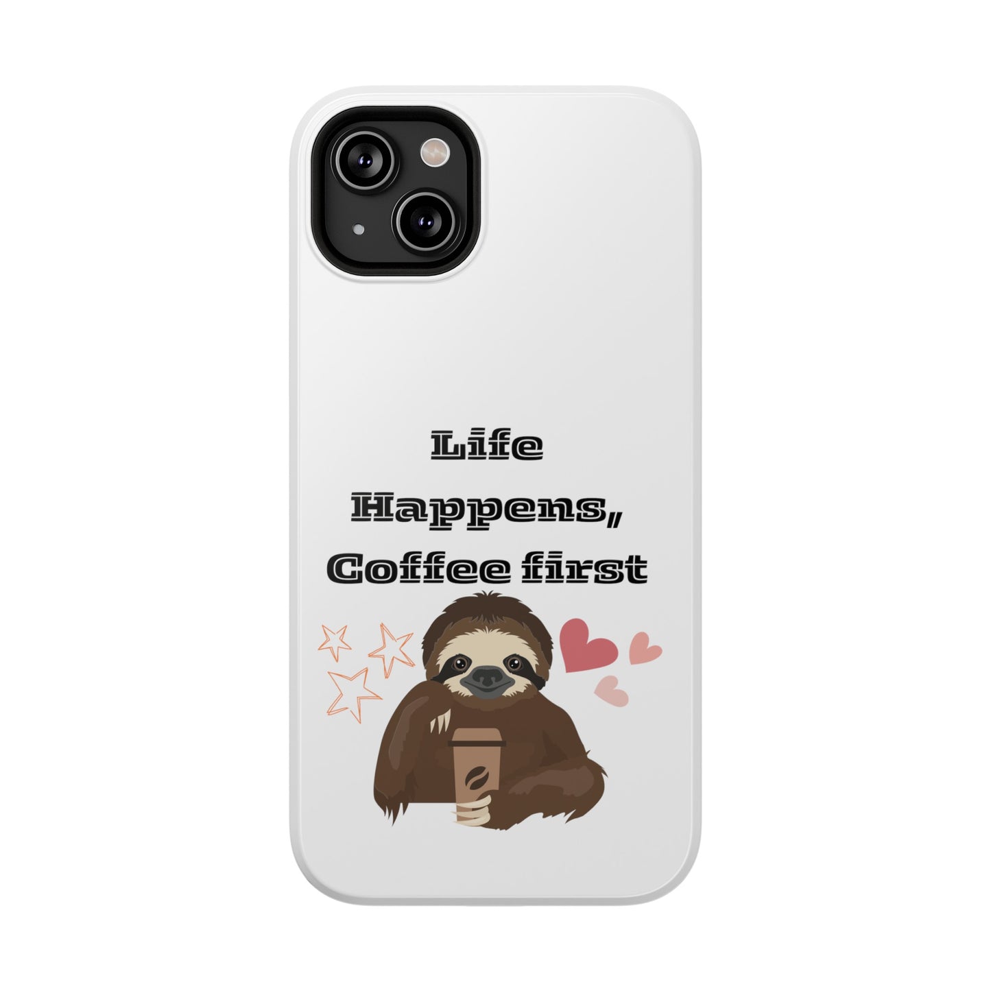 Best Impact-Resistant Phone Cases "Life Happens, Coffee First"