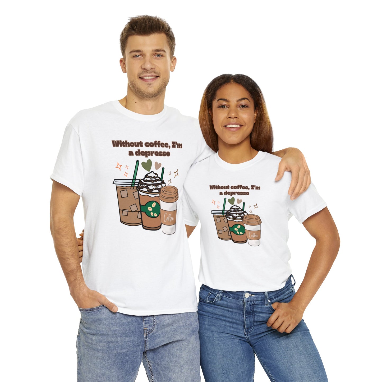 Best Unisex Coffee T-Shirt "Without coffee, I'm a Depresso"