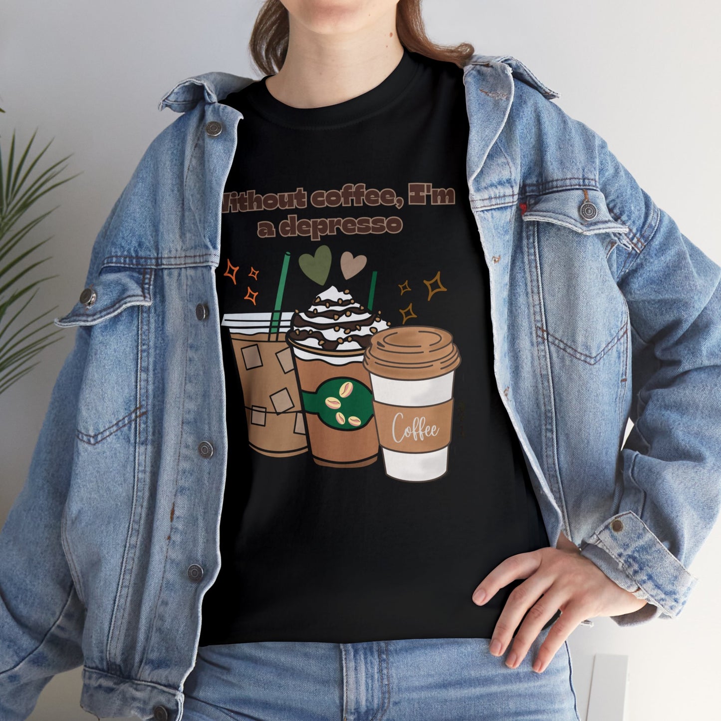 Best Unisex Coffee T-Shirt "Without coffee, I'm a Depresso"