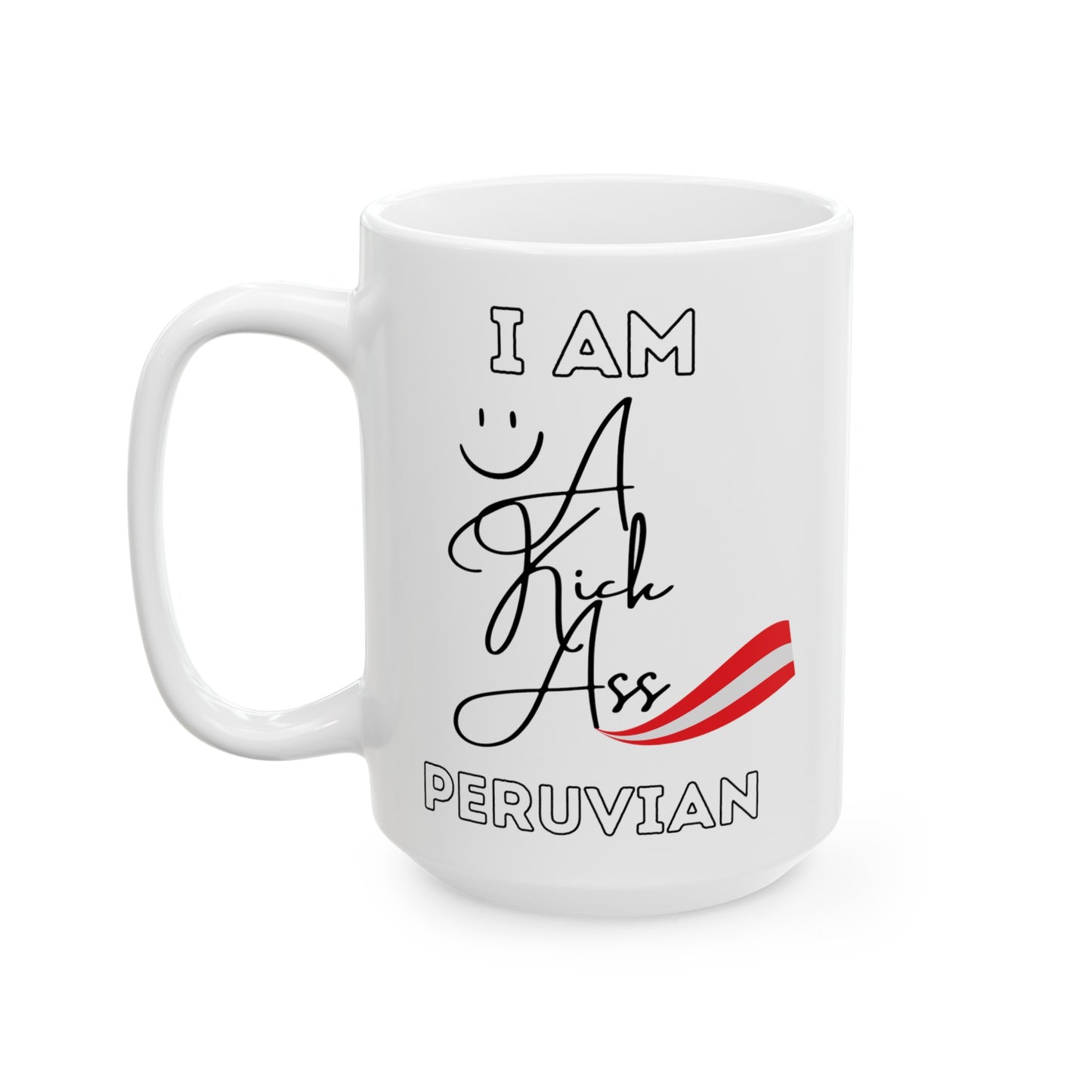 Best Peruvian Ceramic Coffee Mug, (11oz, 15oz) "Peruvian Kick Ass"