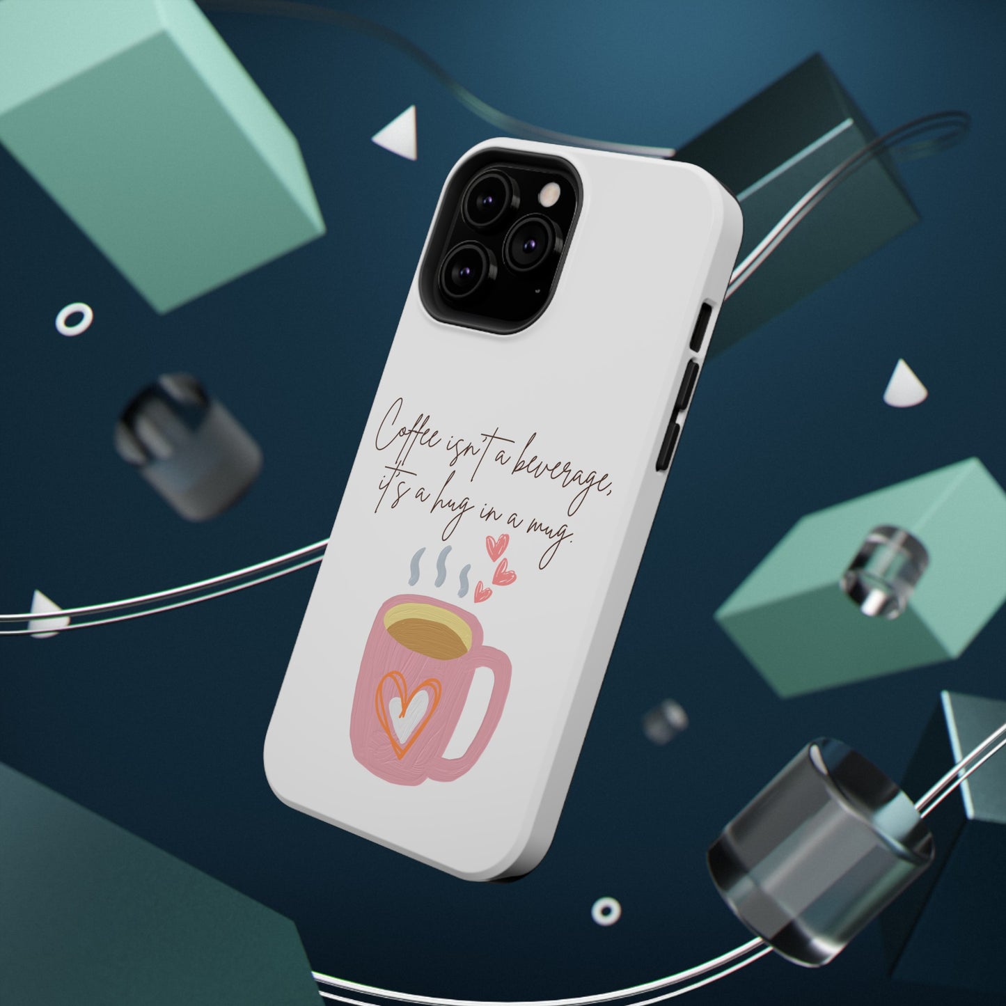 Best Impact-Resistant Phone Cases "Coffee isn't a beverage, it's a Hug in a Mug"