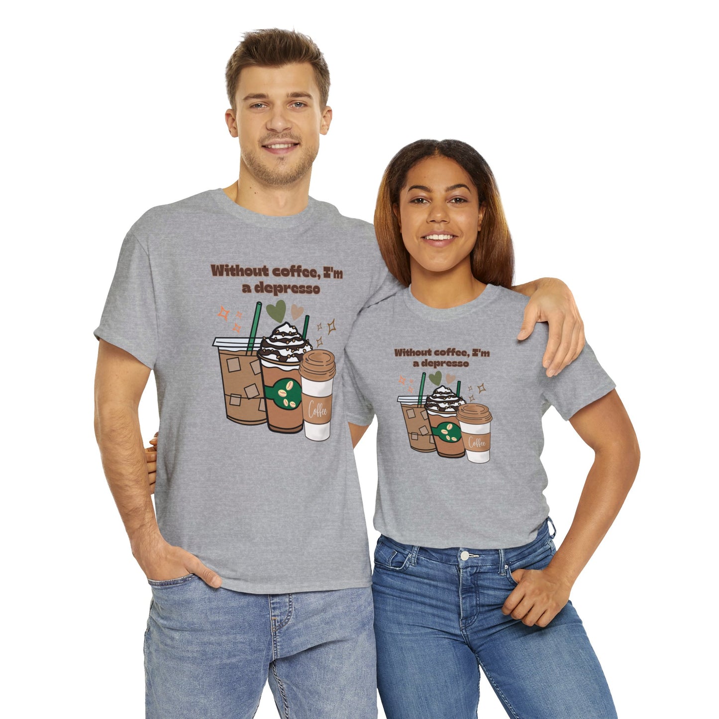 Best Unisex Coffee T-Shirt "Without coffee, I'm a Depresso"