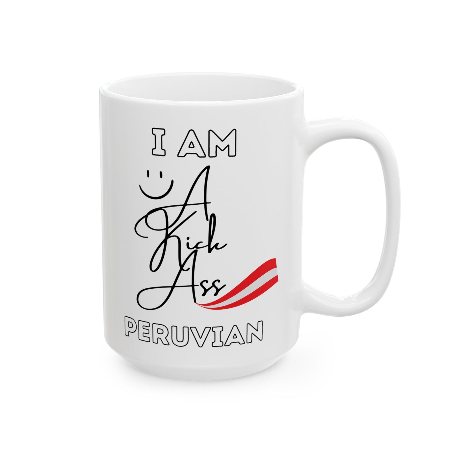 Best Peruvian Ceramic Coffee Mug, (11oz, 15oz) "Peruvian Kick Ass"