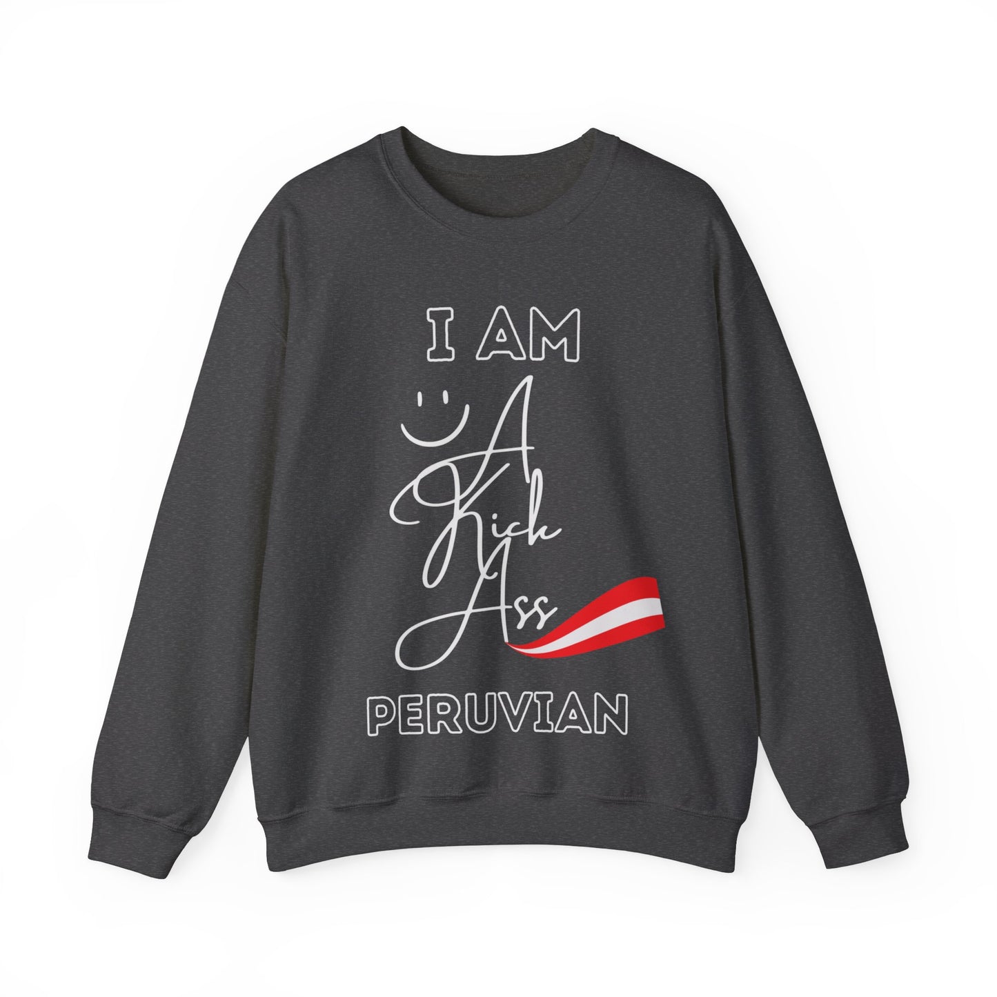 Best Unisex Peruvian Sweatshirt "Kick Ass Peruvian"