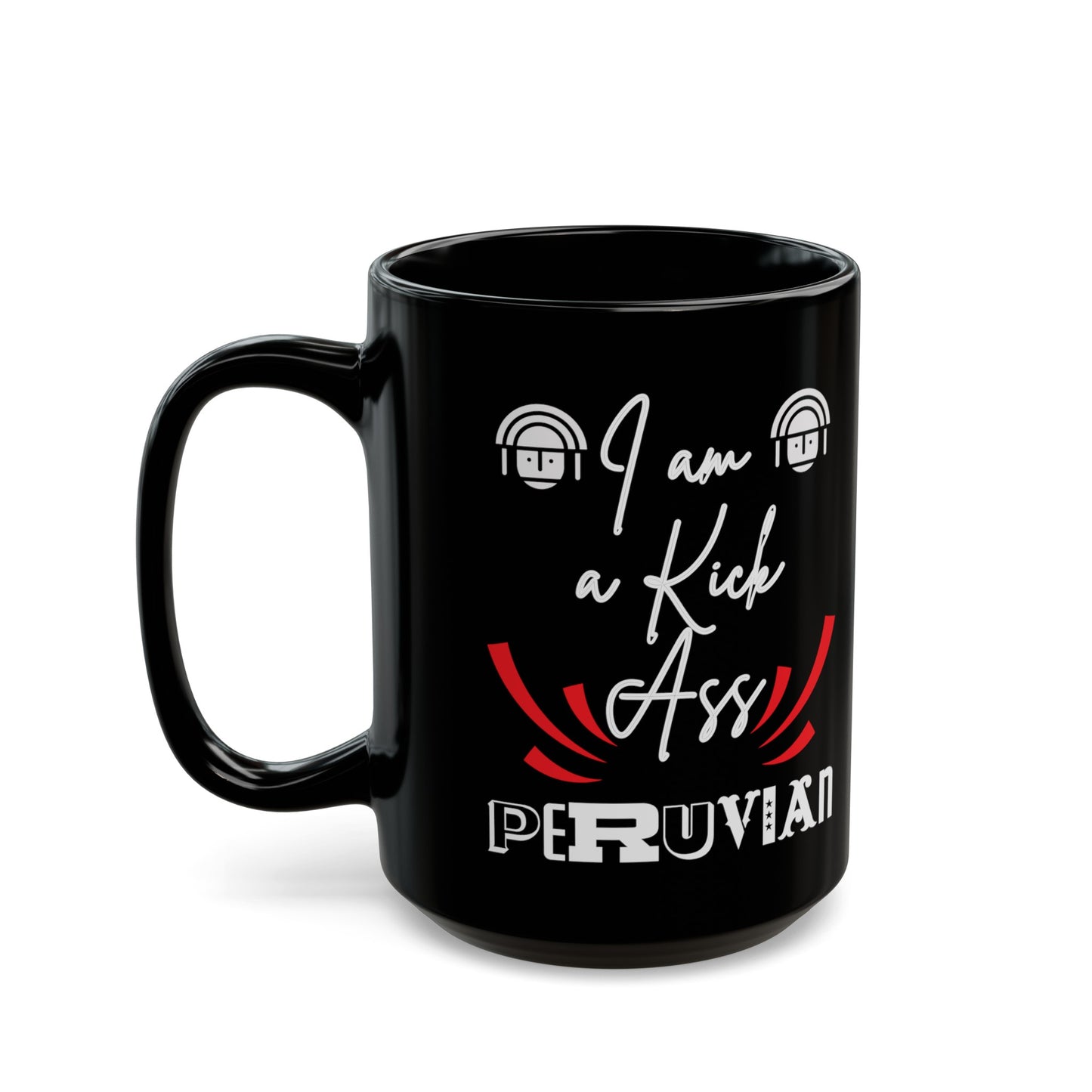 Best Peruvian Coffee Black Mug (11oz, 15oz) "Kick Ass "
