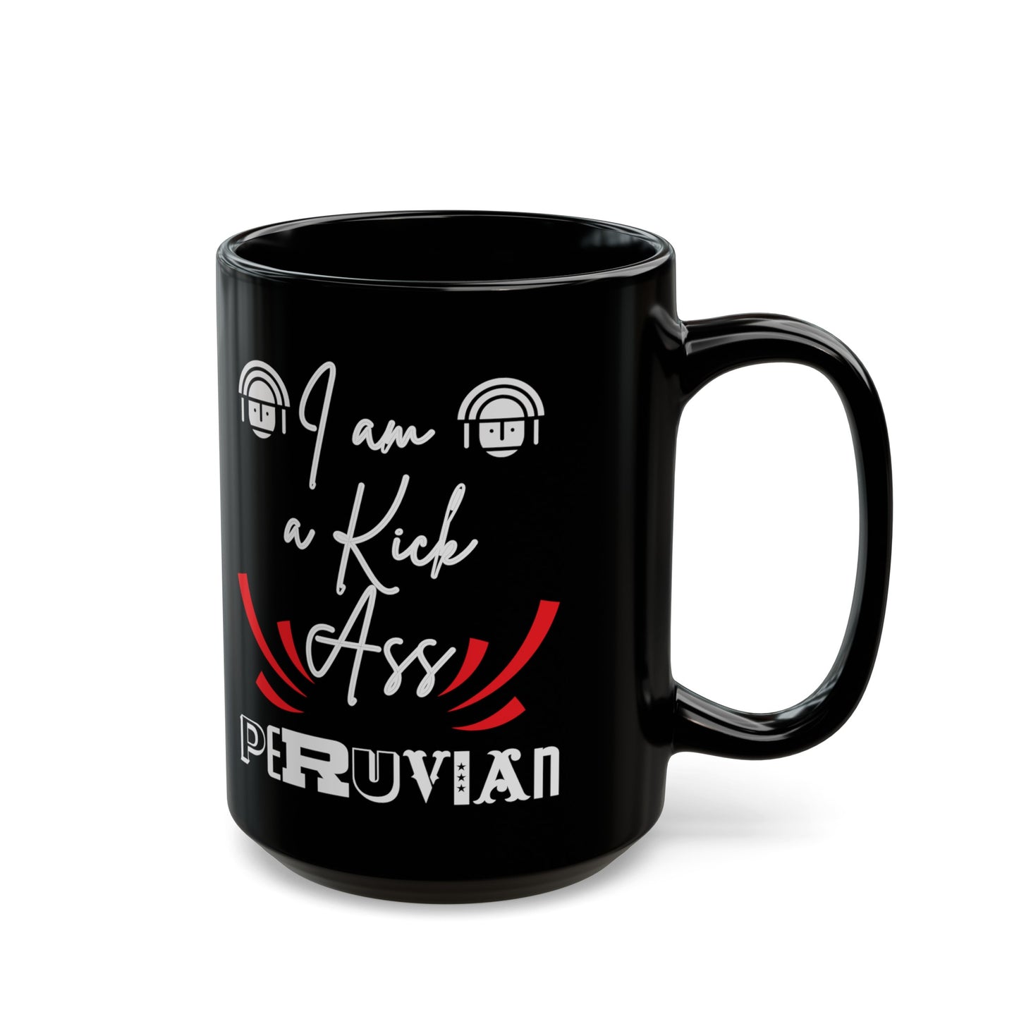 Best Peruvian Coffee Black Mug (11oz, 15oz) "Kick Ass "