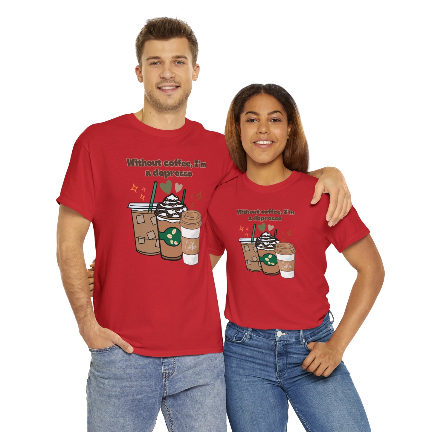 Best Unisex Coffee T-Shirt "Without coffee, I'm a Depresso"
