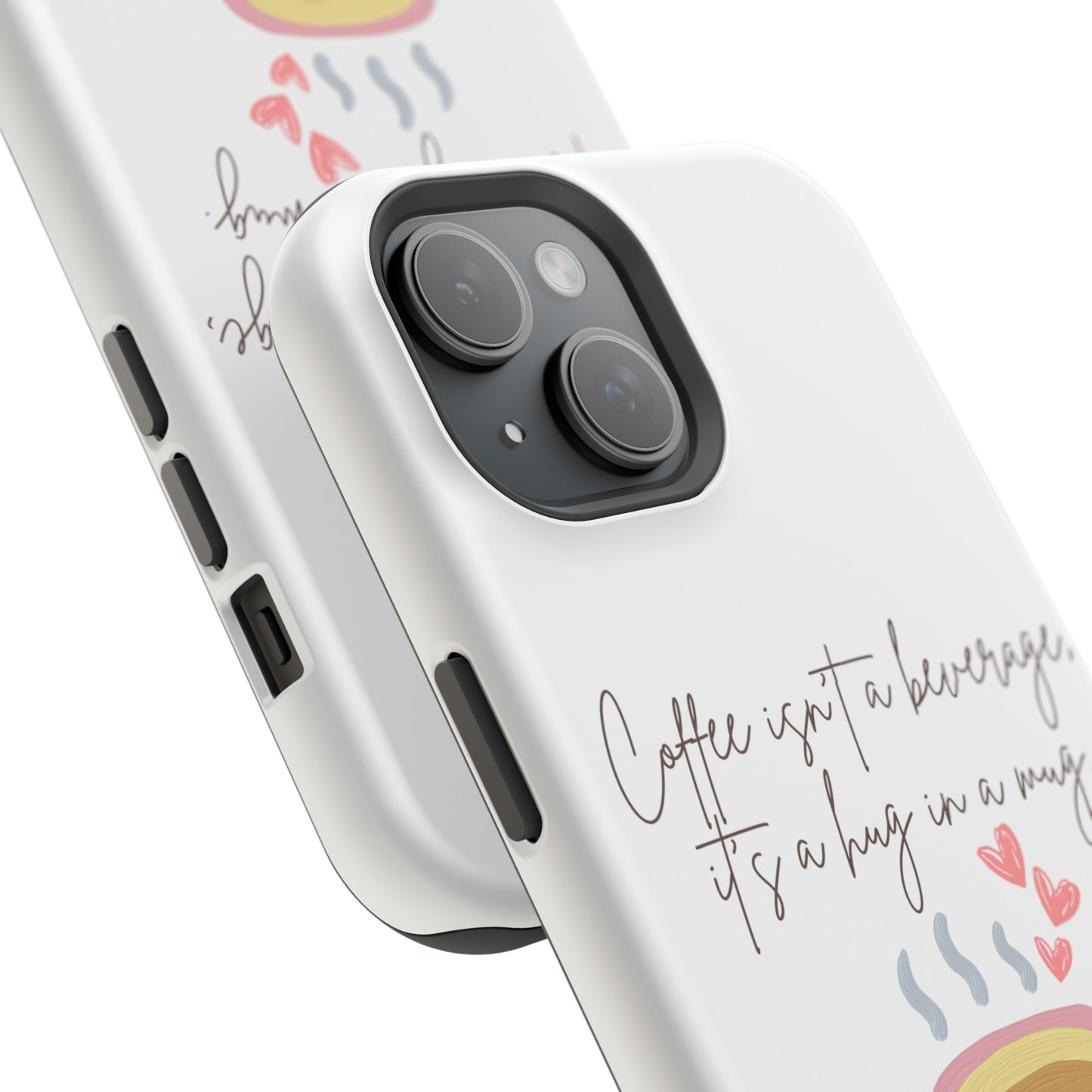 Best Impact-Resistant Phone Cases "Coffee isn't a beverage, it's a Hug in a Mug"