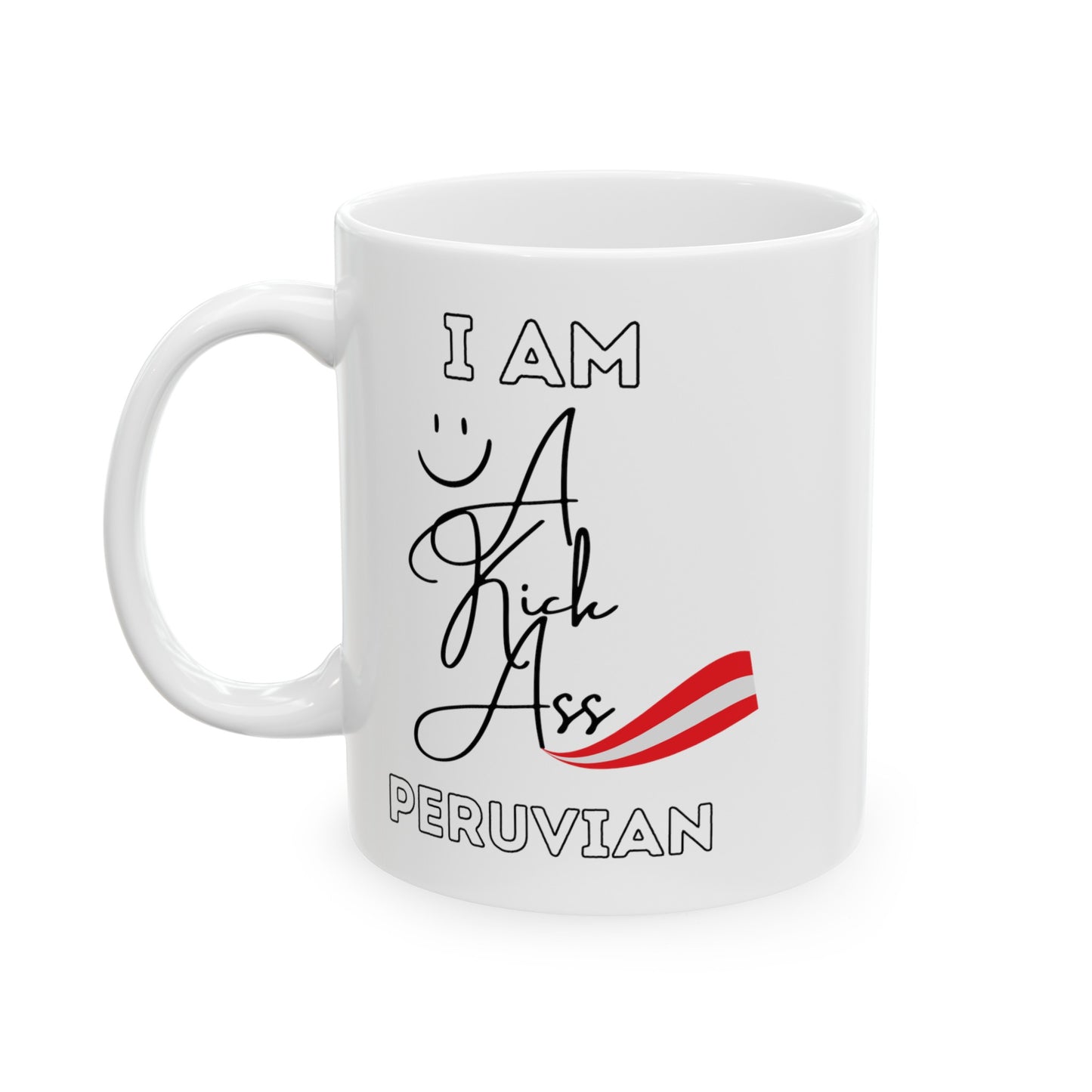 Best Peruvian Ceramic Coffee Mug, (11oz, 15oz) "Peruvian Kick Ass"