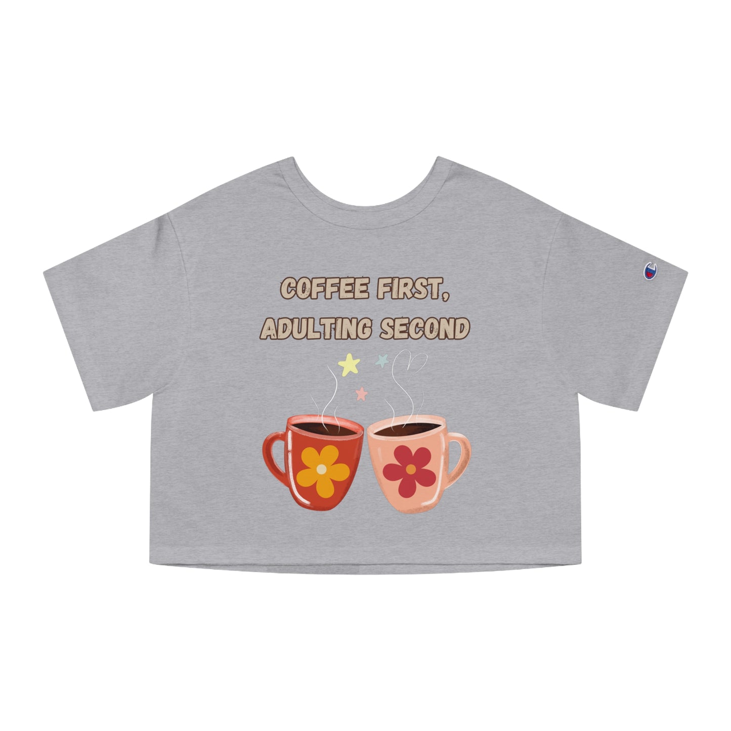 Best Champion Coffee Cropped T-Shirt "Coffee first, Adulting Second"