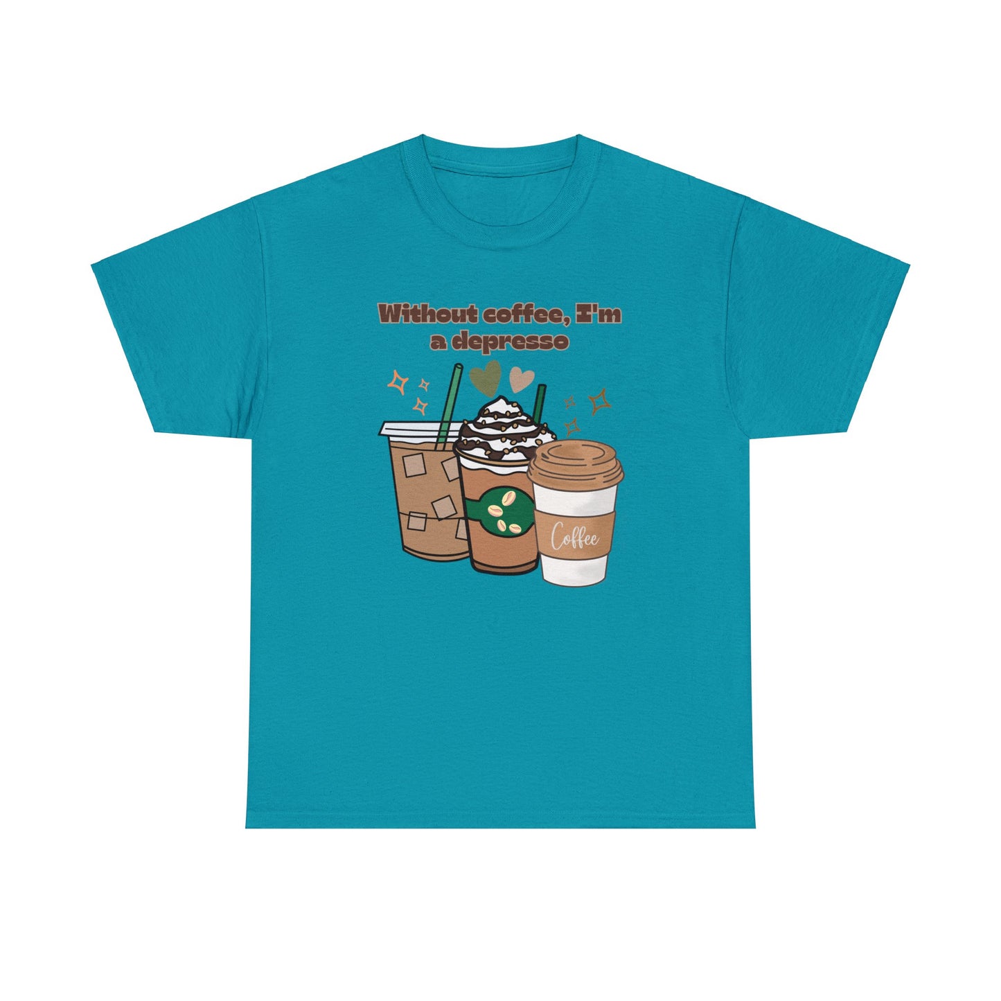 Best Unisex Coffee T-Shirt "Without coffee, I'm a Depresso"