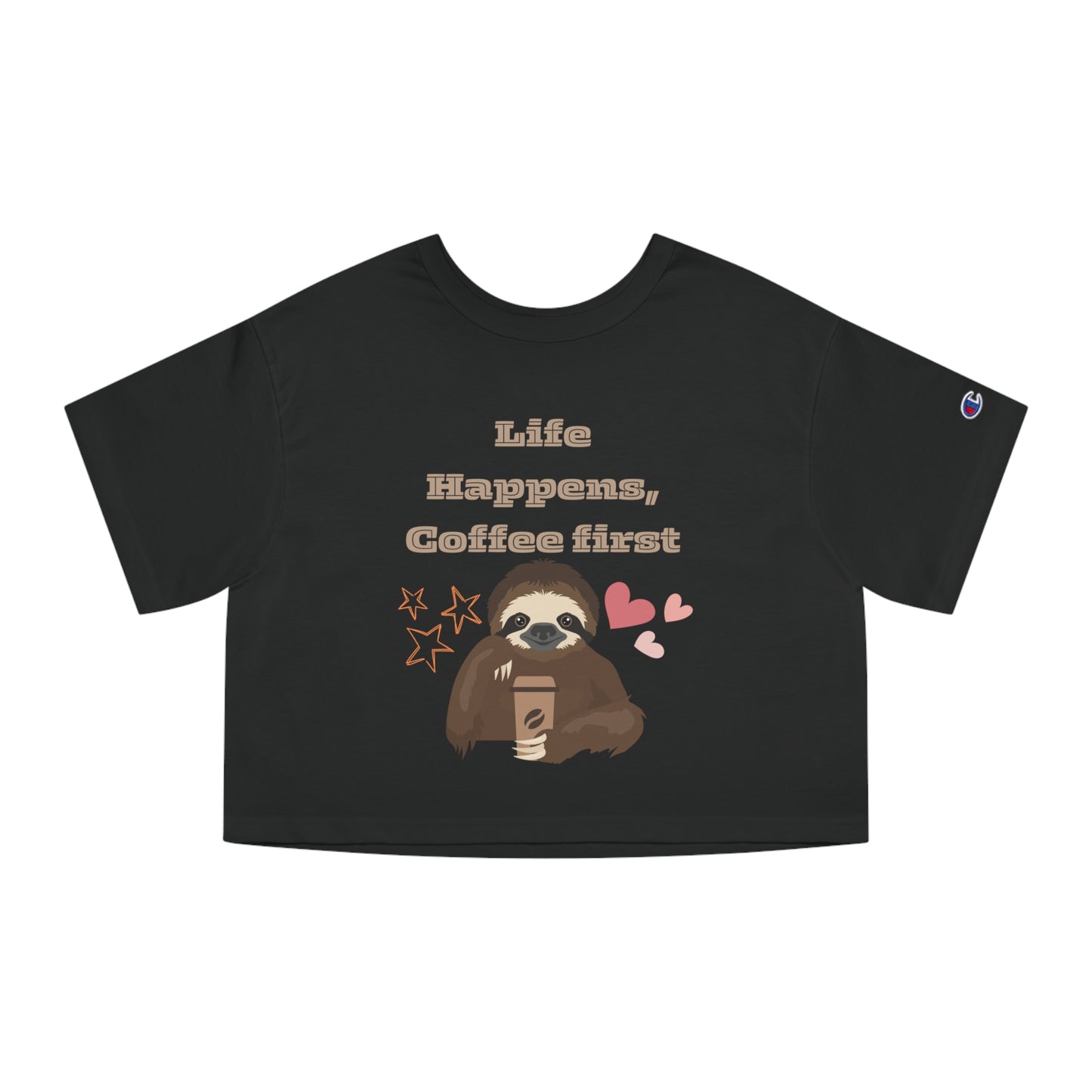 Best Champion Coffee Cropped T-Shirt "Life Happens, Coffee First"