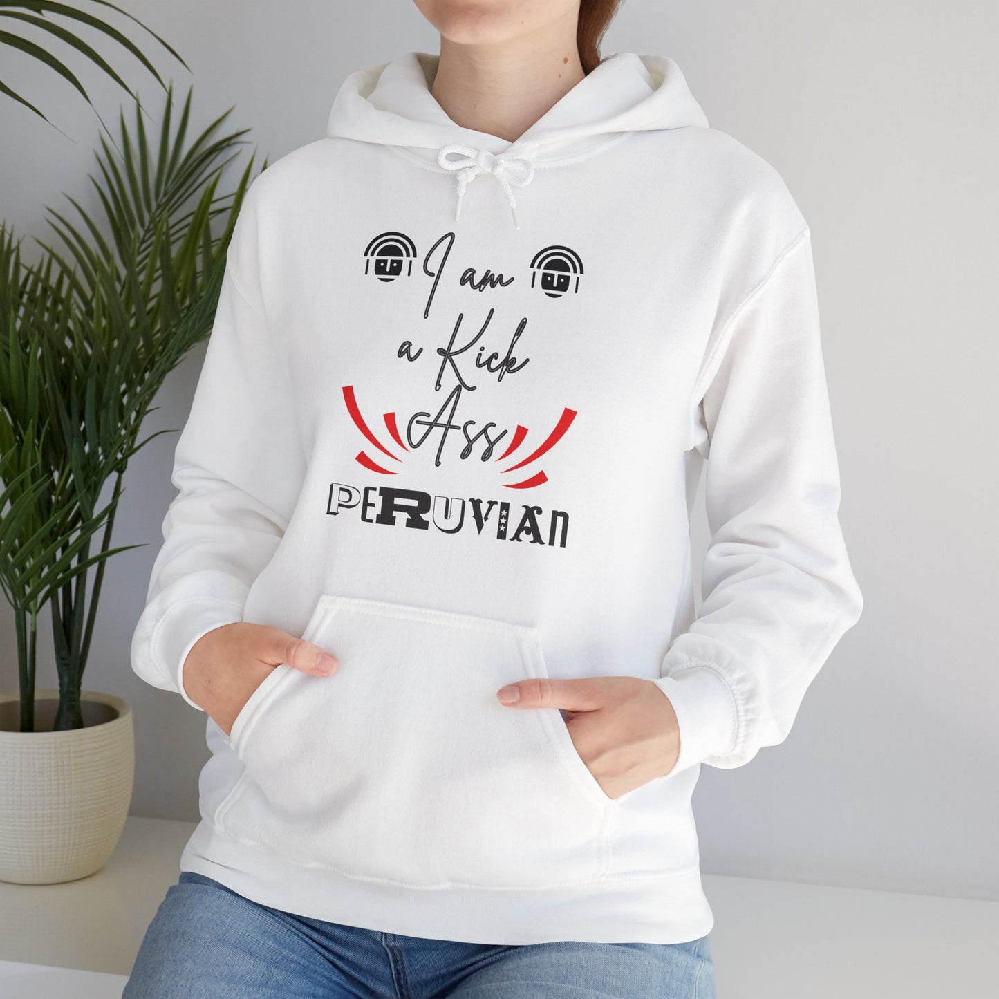 Best Peruvian Unisex Hoodie "I am a Kick Ass Peruvian"