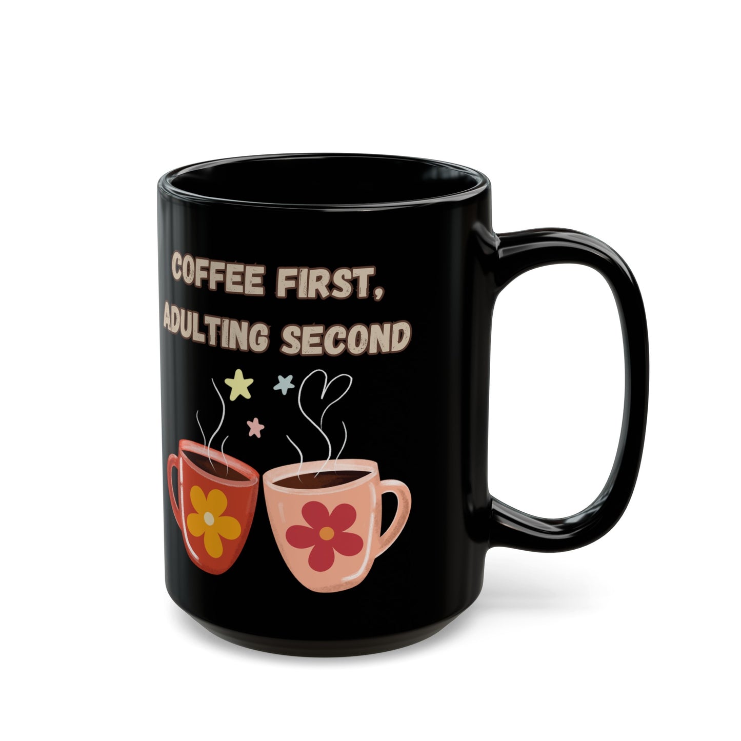 Best Coffee Black Mug (11oz, 15oz) "Coffee first, Adulting Second"