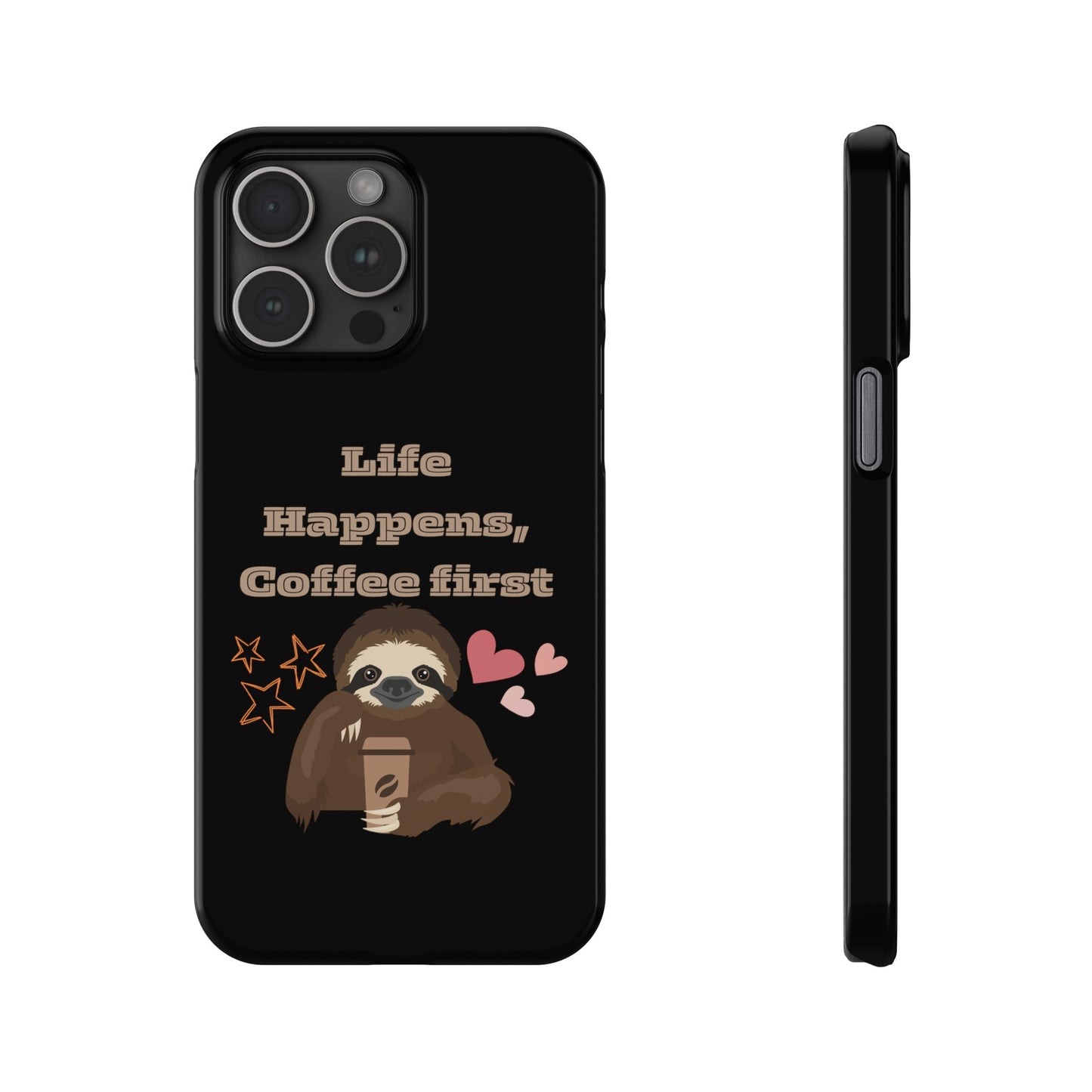 Best Slim Phone Cases "Life Happens, Coffee First"