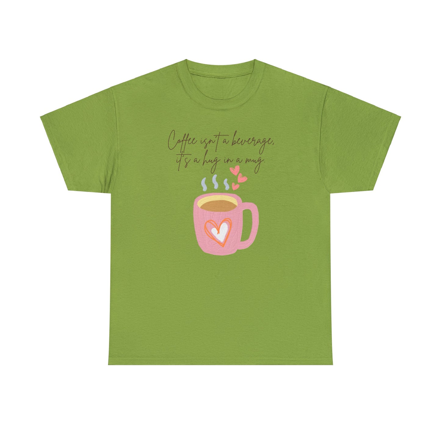 Best Unisex Coffee T-Shirt "Coffee isn't a beverage, it's a Hug in a Mug"