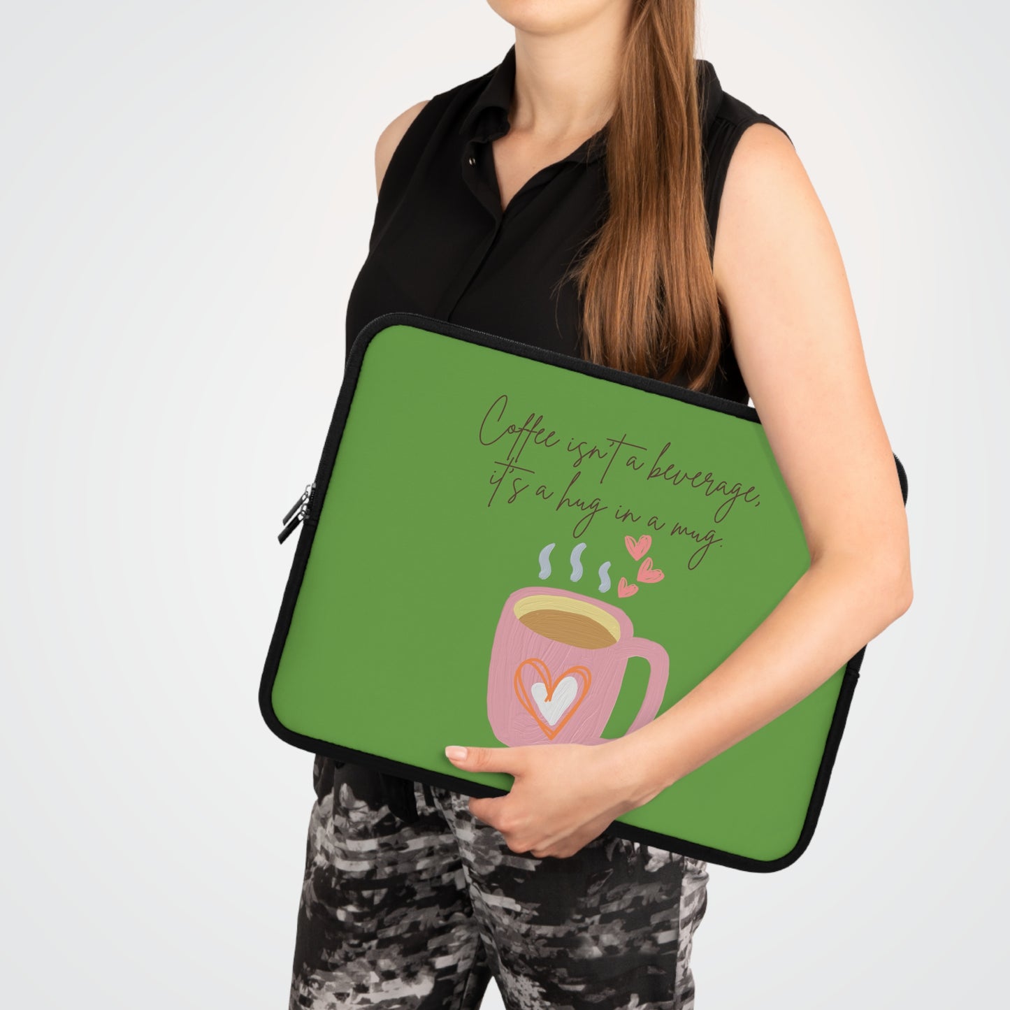 Best Coffee Laptop Sleeve "Coffee isn't a beverage, it's a Hug in a Mug"