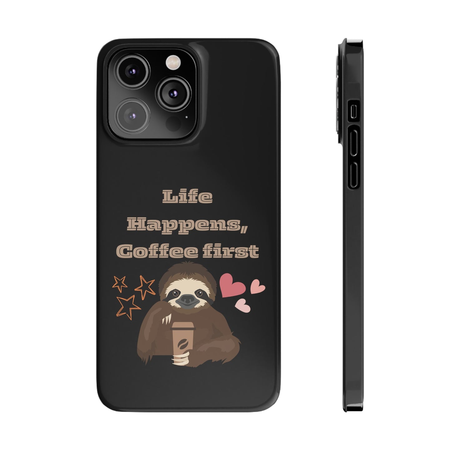 Best Slim Phone Cases "Life Happens, Coffee First"