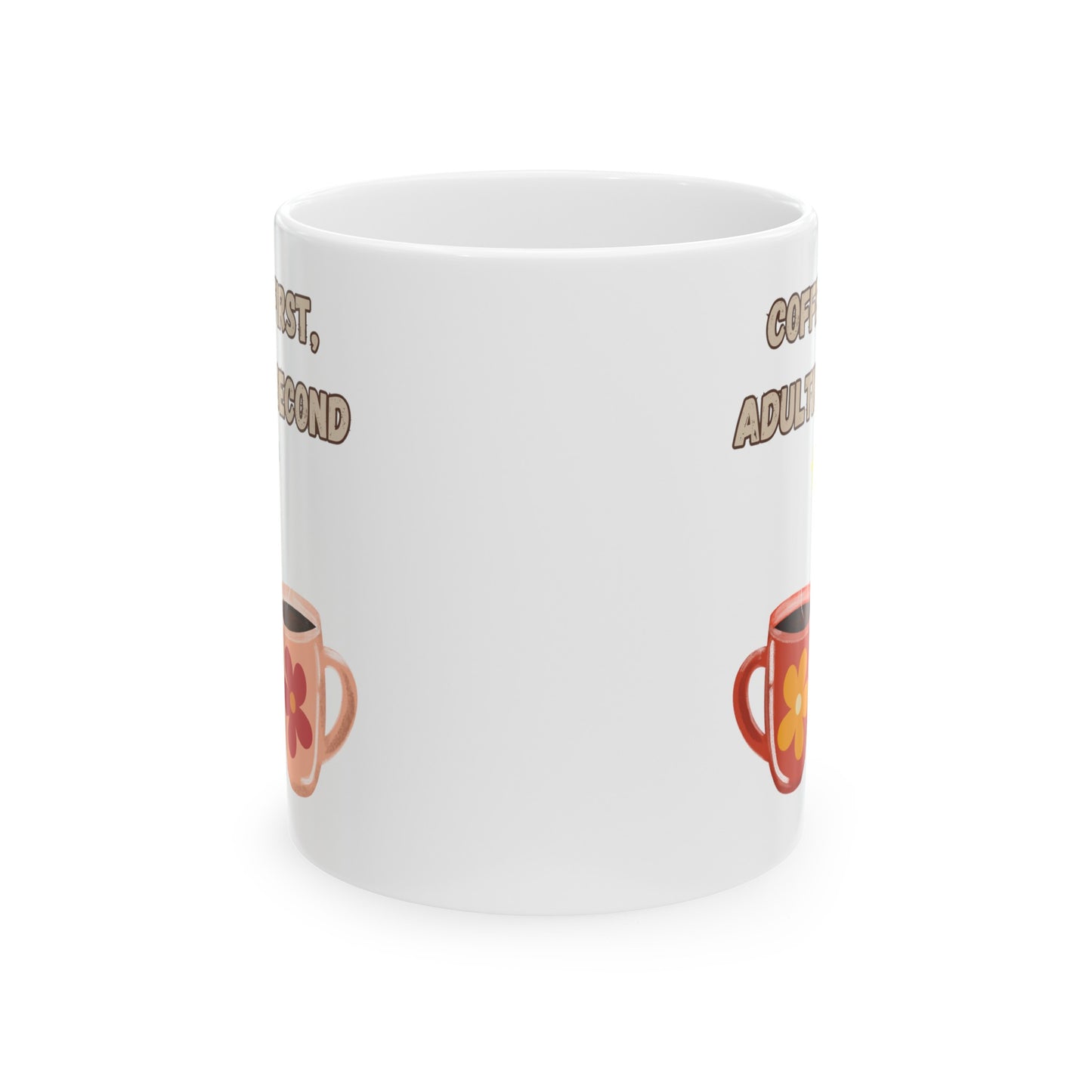 Best Ceramic Coffee Mug, (11oz, 15oz) "Coffee first, Adulting Second"