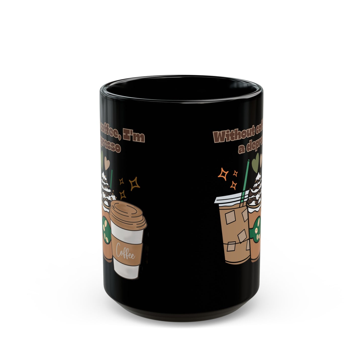 Best Coffee Black Mug (11oz, 15oz) "Without coffee, I'm a Depresso"