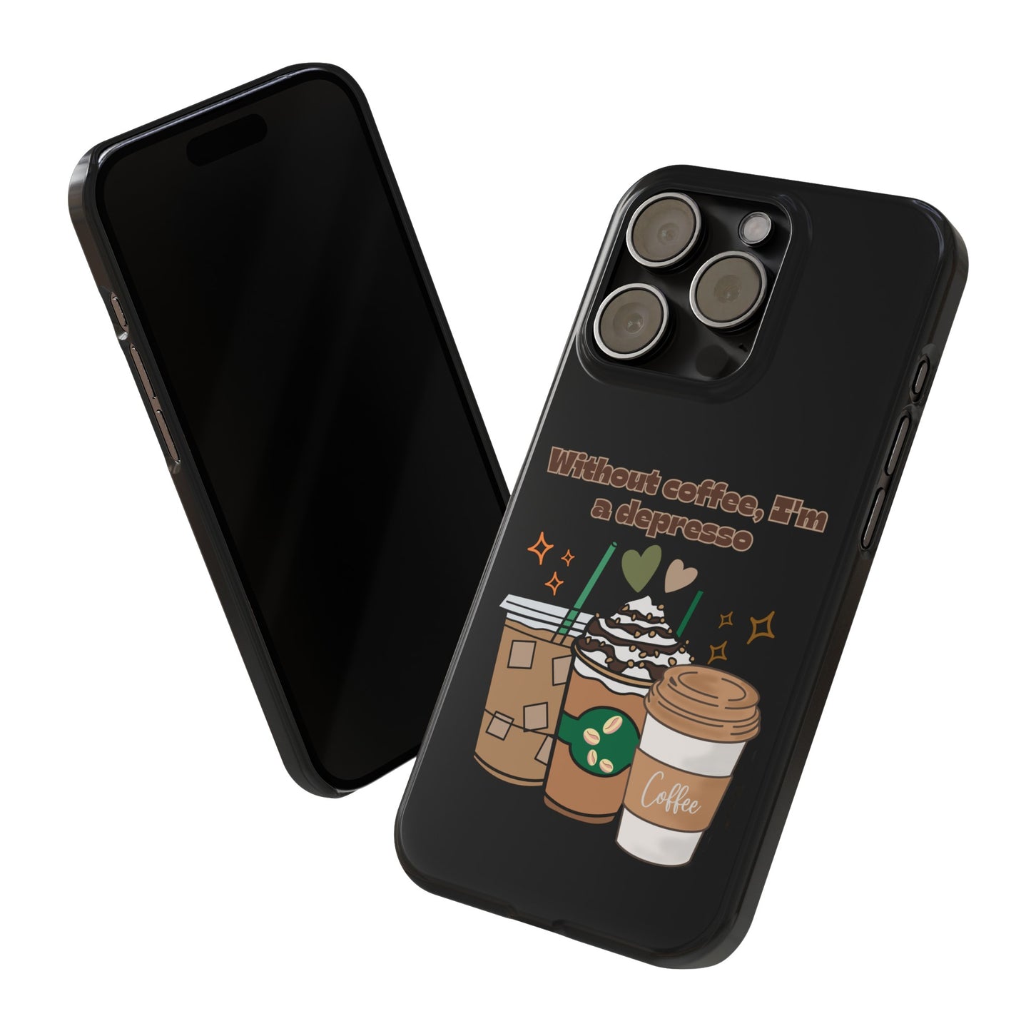 Best Slim Phone Cases "Without coffee, I'm a Depresso"