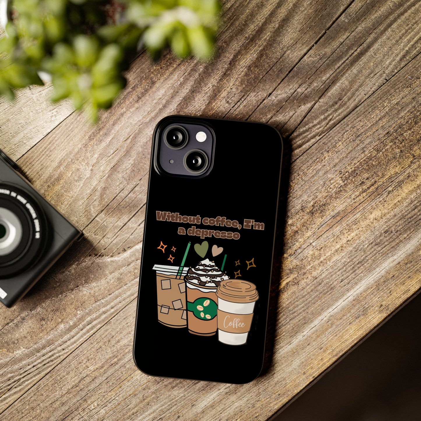 Best Slim Phone Cases "Without coffee, I'm a Depresso"