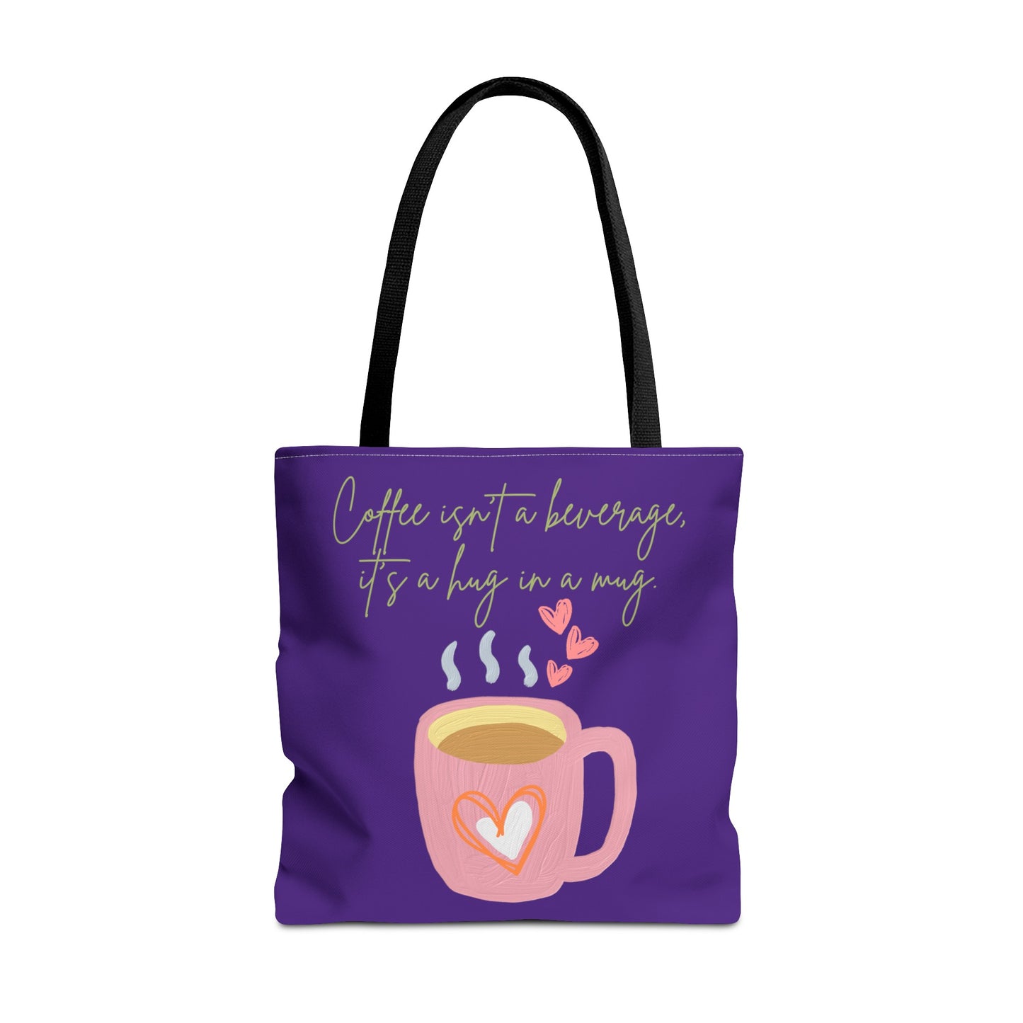 Best Coffee Tote Bag "Coffee isn't a beverage, it's a Hug in a Mug"