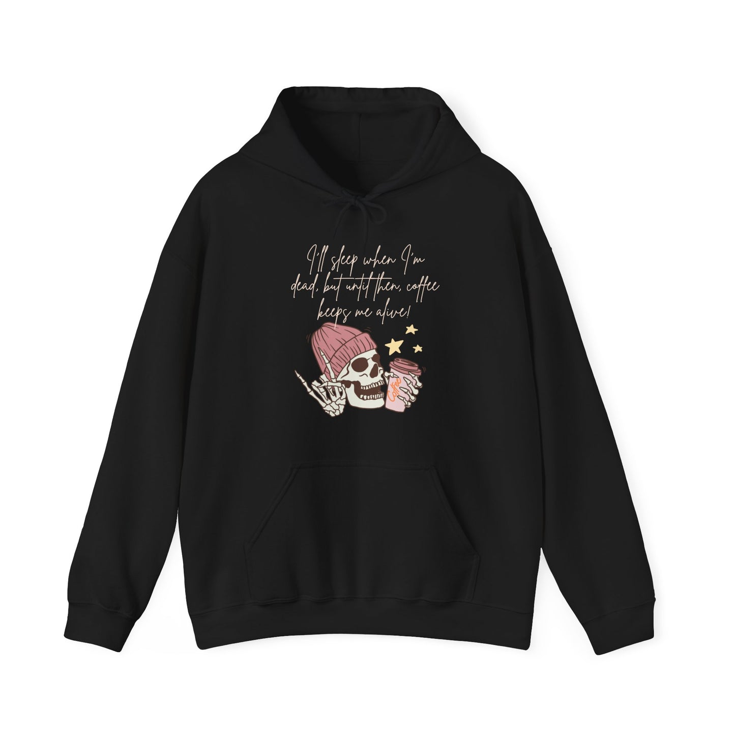 Best Coffee Unisex Hoodie "I'll sleep when I'm dead, but until then, coffee keeps me alive"