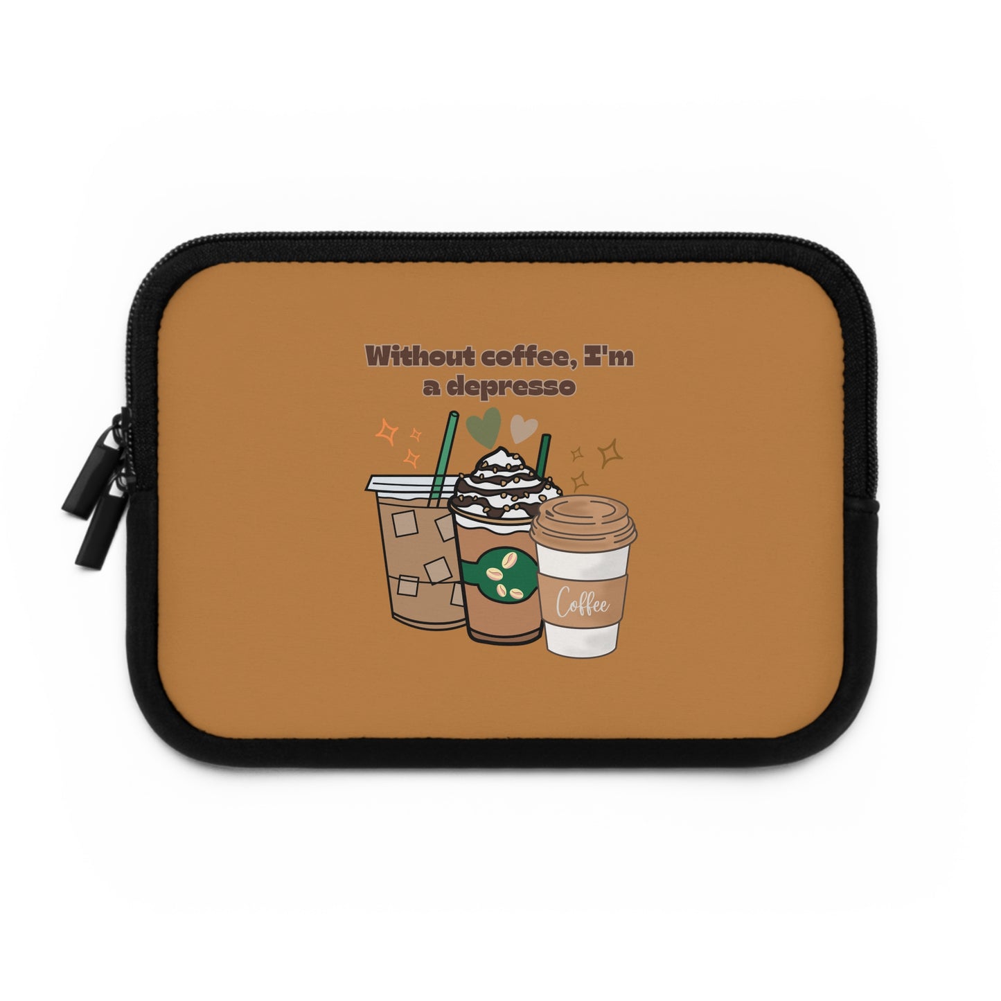 Best Coffee Laptop Sleeve "Without coffee, I'm a Depresso"