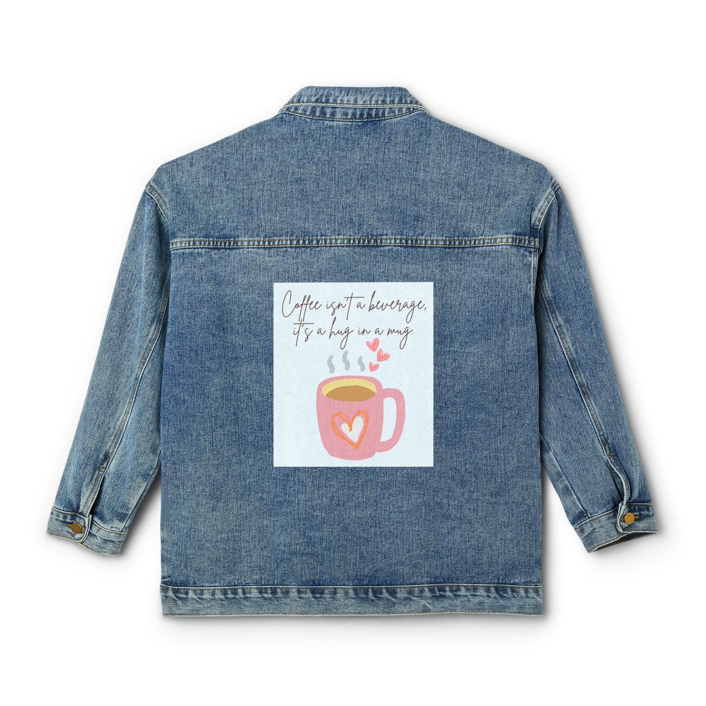 Best Coffee Women's Denim Jacket "Coffee isn't a beverage, it's a Hug in a Mug"