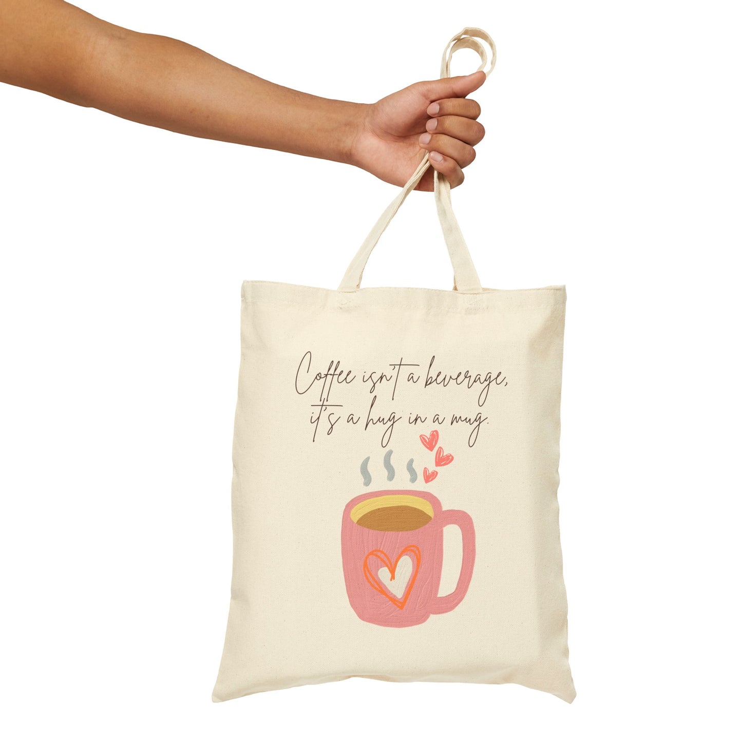 Best coffee Cotton Canvas Tote Bag "Coffee isn't a beverage, it's a Hug in a Mug"