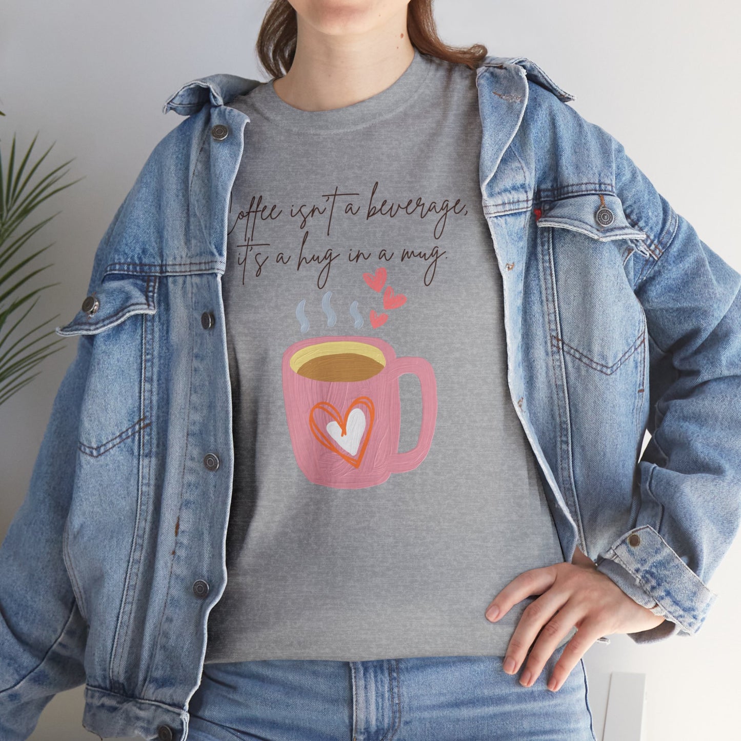 Best Unisex Coffee T-Shirt "Coffee isn't a beverage, it's a Hug in a Mug"