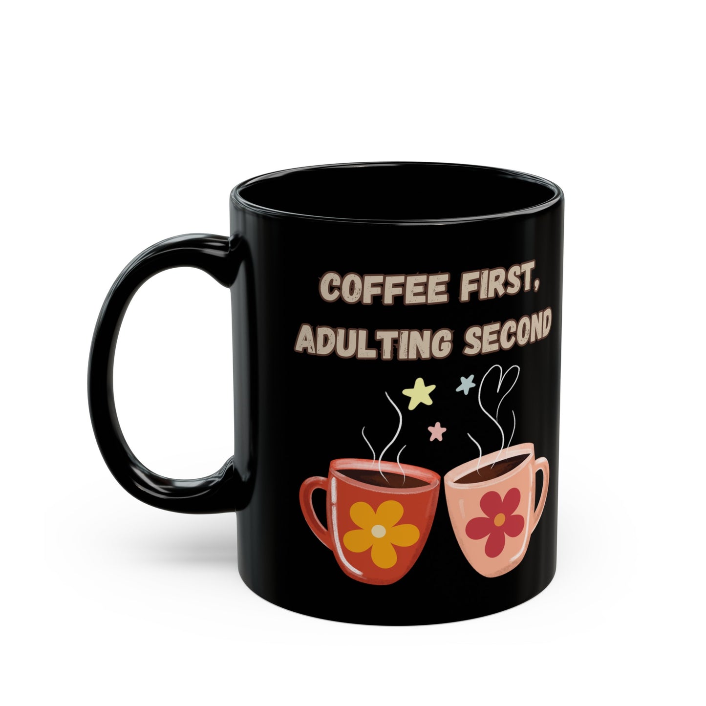 Best Coffee Black Mug (11oz, 15oz) "Coffee first, Adulting Second"