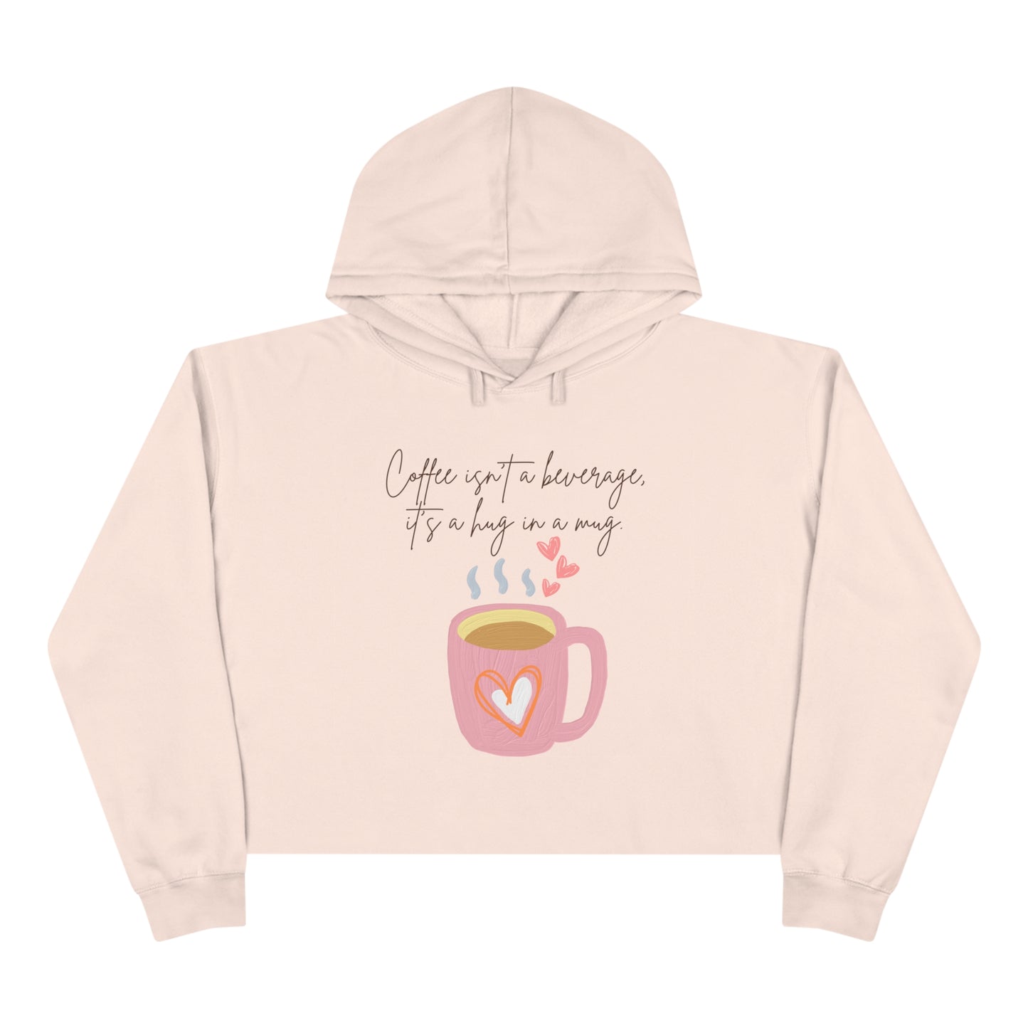 Best Coffee Cropped Hoodie "Coffee isn't a beverage, it's a Hug in a Mug"