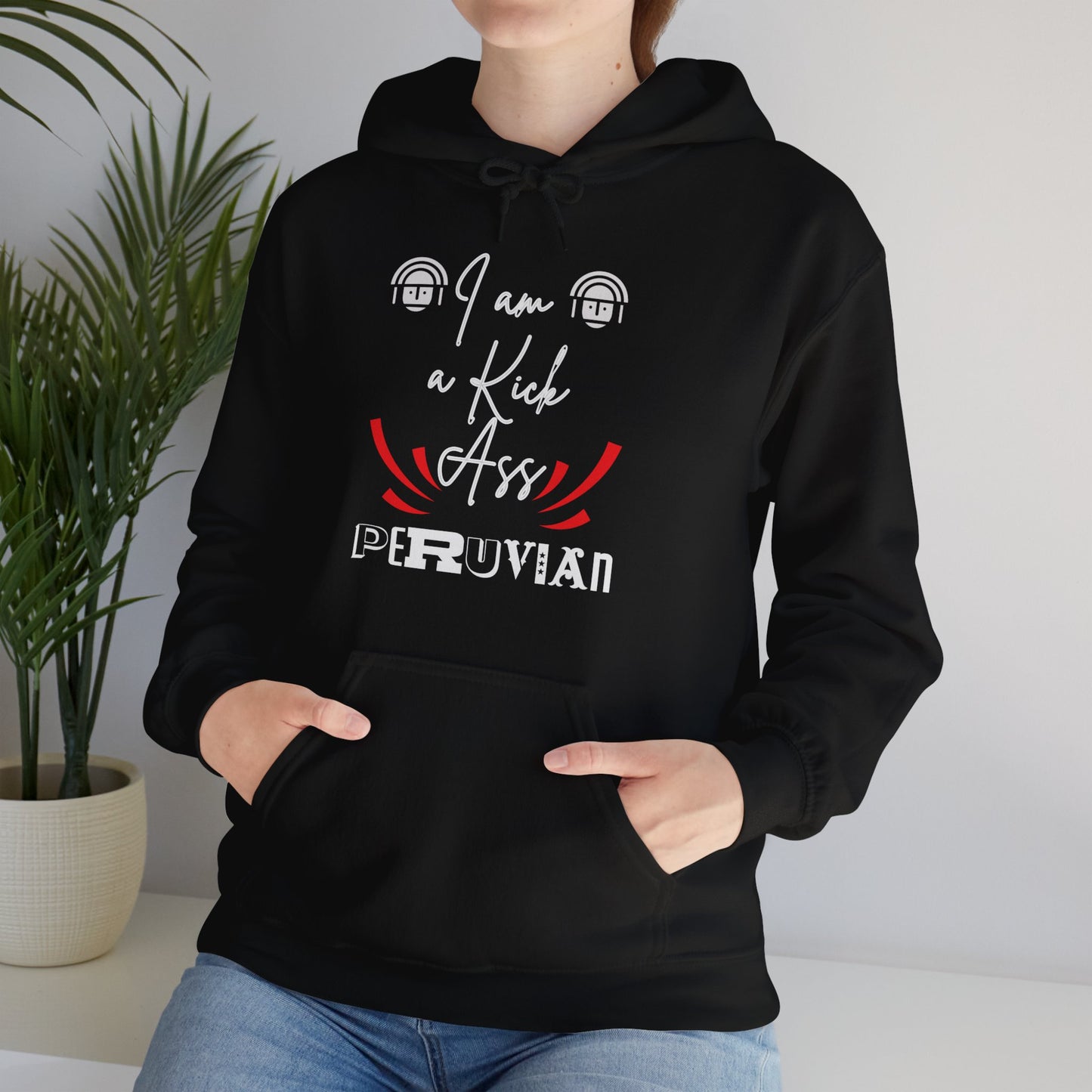 Best Peruvian Unisex Hoodie "I am a Kick Ass Peruvian"