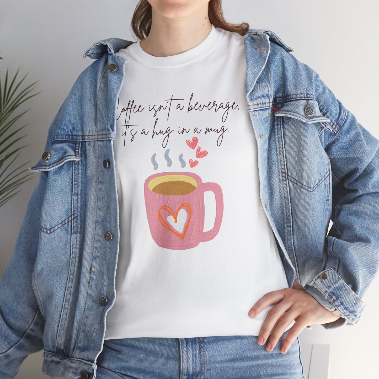 Best Unisex Coffee T-Shirt "Coffee isn't a beverage, it's a Hug in a Mug"