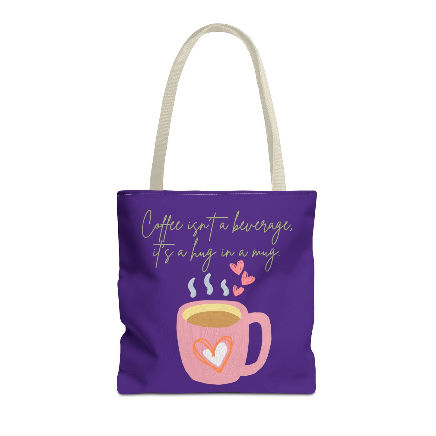 Best Coffee Tote Bag "Coffee isn't a beverage, it's a Hug in a Mug"