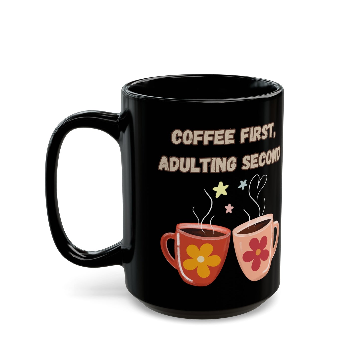 Best Coffee Black Mug (11oz, 15oz) "Coffee first, Adulting Second"