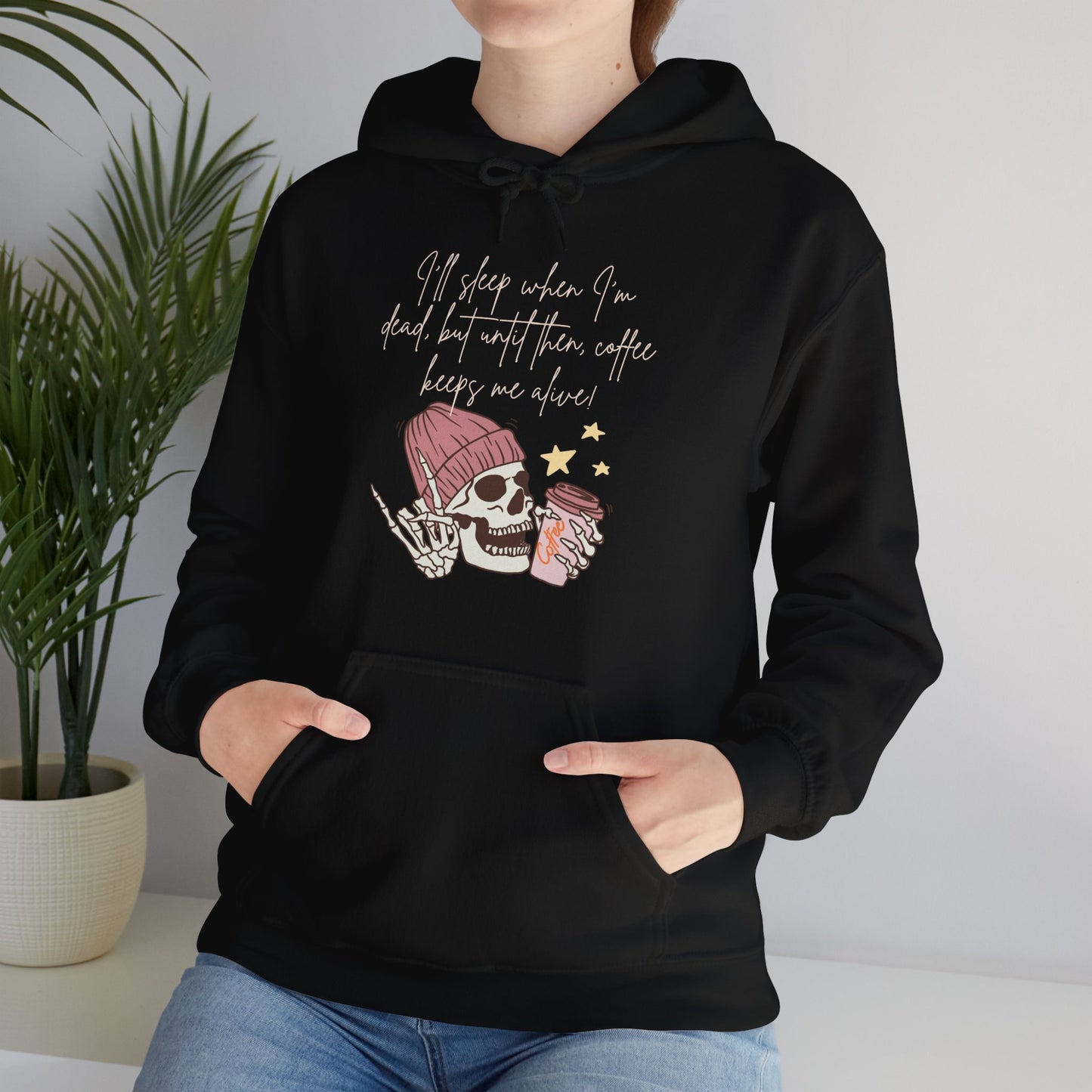 Best Coffee Unisex Hoodie "I'll sleep when I'm dead, but until then, coffee keeps me alive"