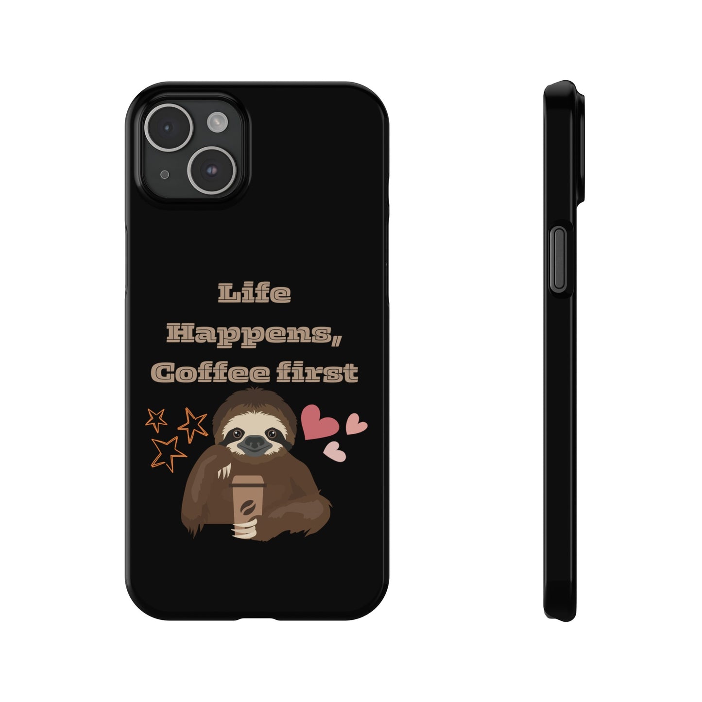 Best Slim Phone Cases "Life Happens, Coffee First"