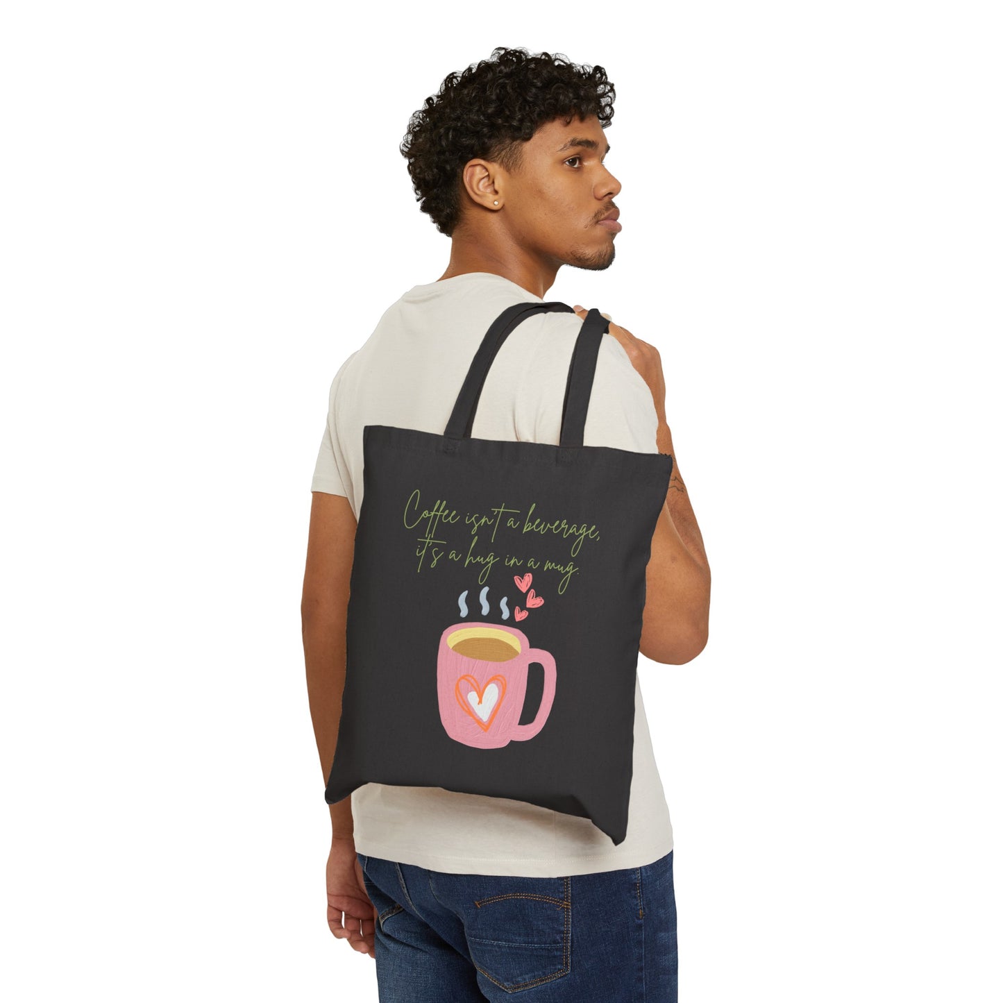 Best coffee Cotton Canvas Tote Bag "Coffee isn't a beverage, it's a Hug in a Mug"